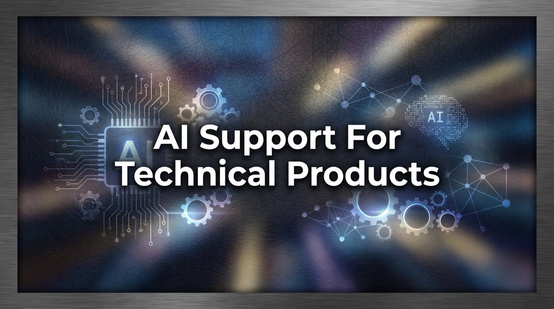 7 Proven Strategies for AI Support for Technical Products