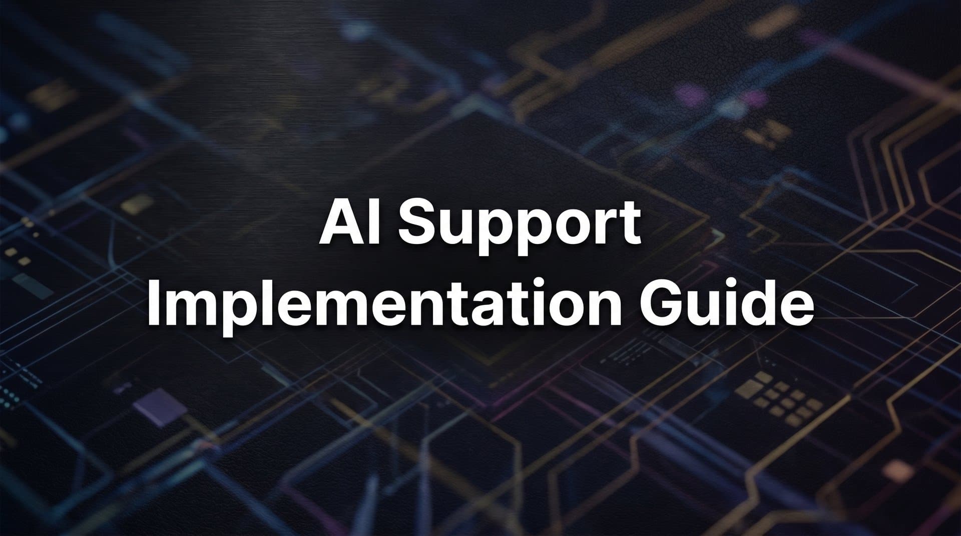 How to Implement AI Support: A Complete Step-by-Step Guide for B2B Teams