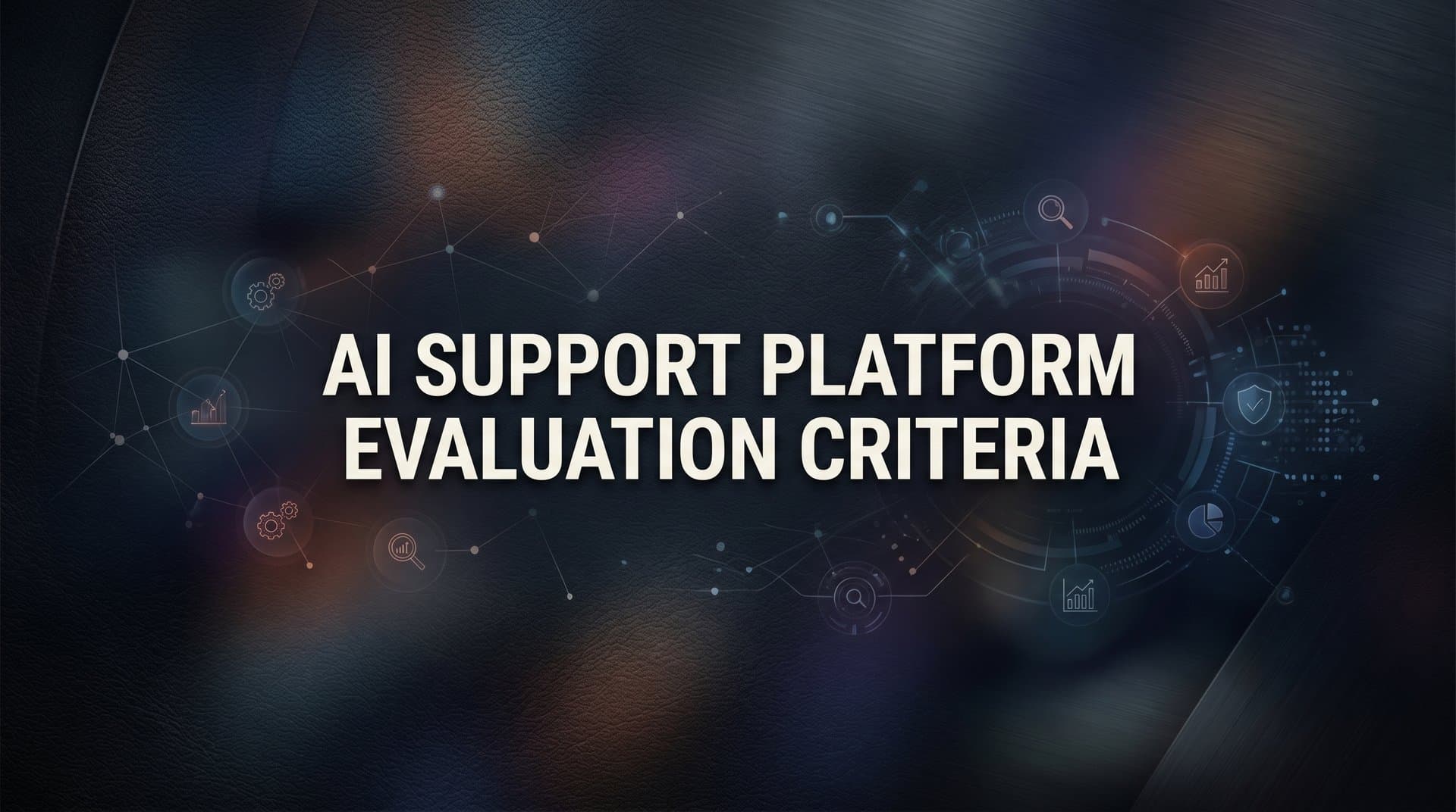 9 Best AI Support Platforms in 2026: Evaluation Criteria & Top Picks