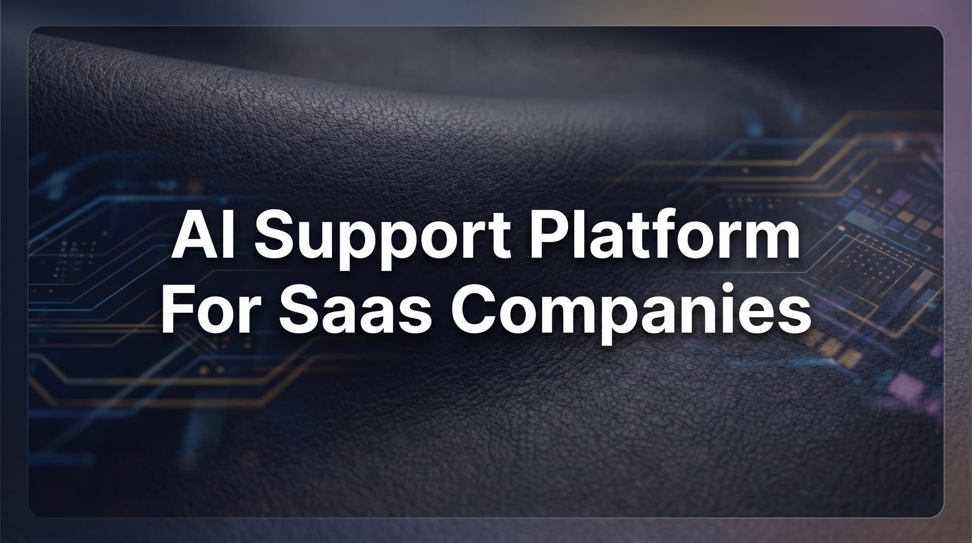 9 Best AI Support Platforms for SaaS Companies in 2026