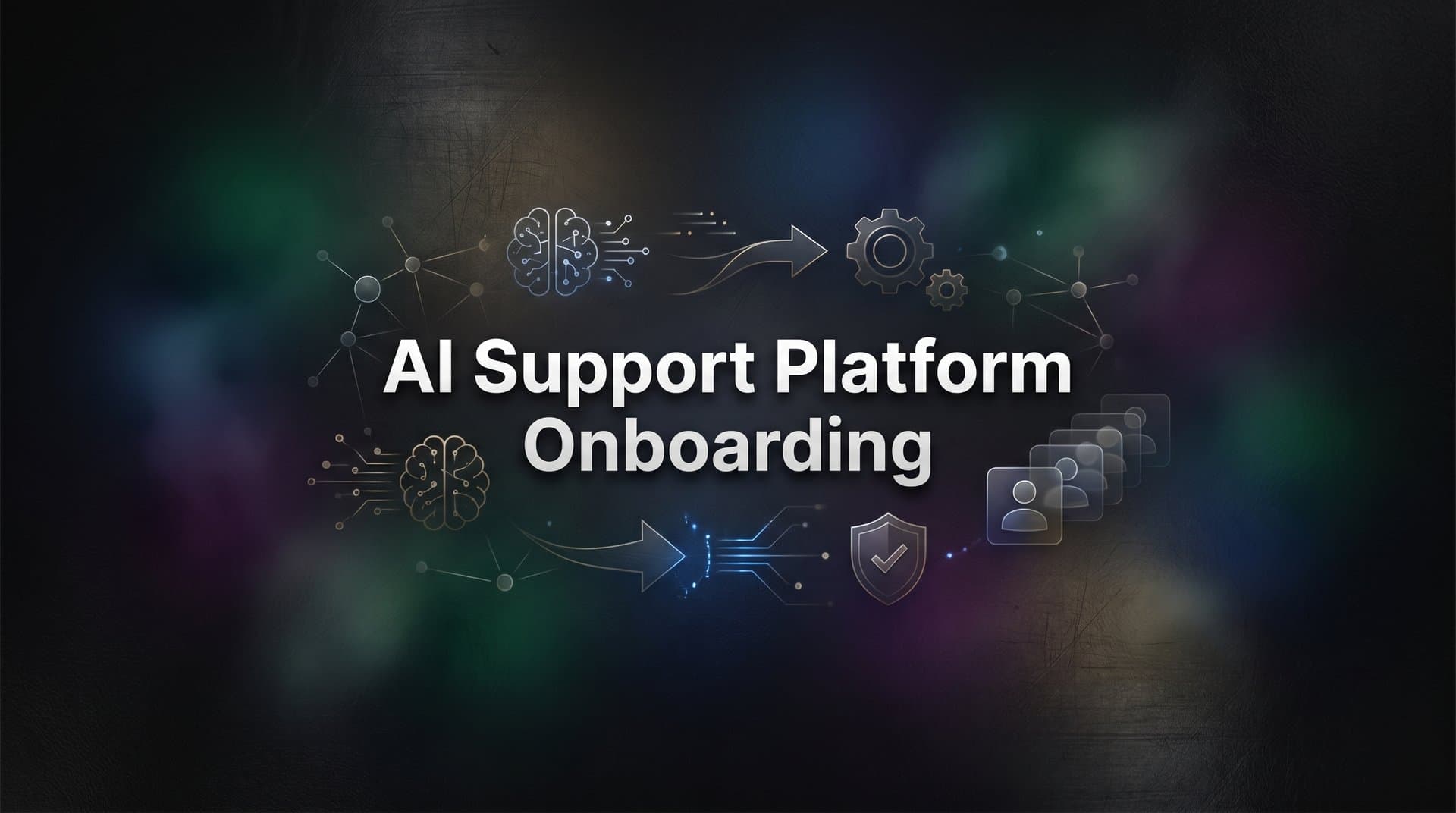 How to Onboard Your AI Support Platform: A Step-by-Step Guide for B2B Teams