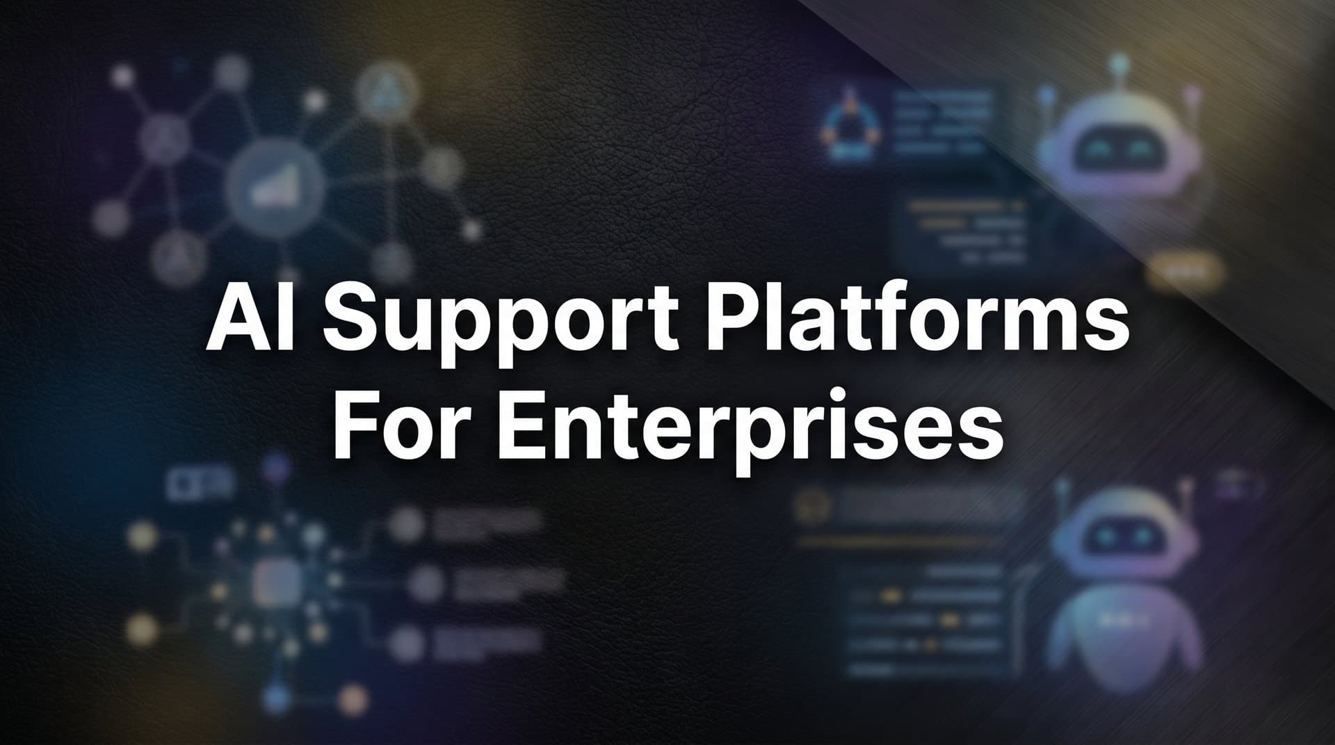 9 Best AI Support Platforms for Enterprises in 2026