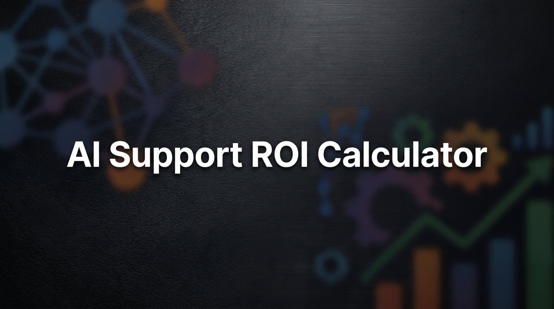 How to Build Your Own AI Support ROI Calculator: A Step-by-Step Guide