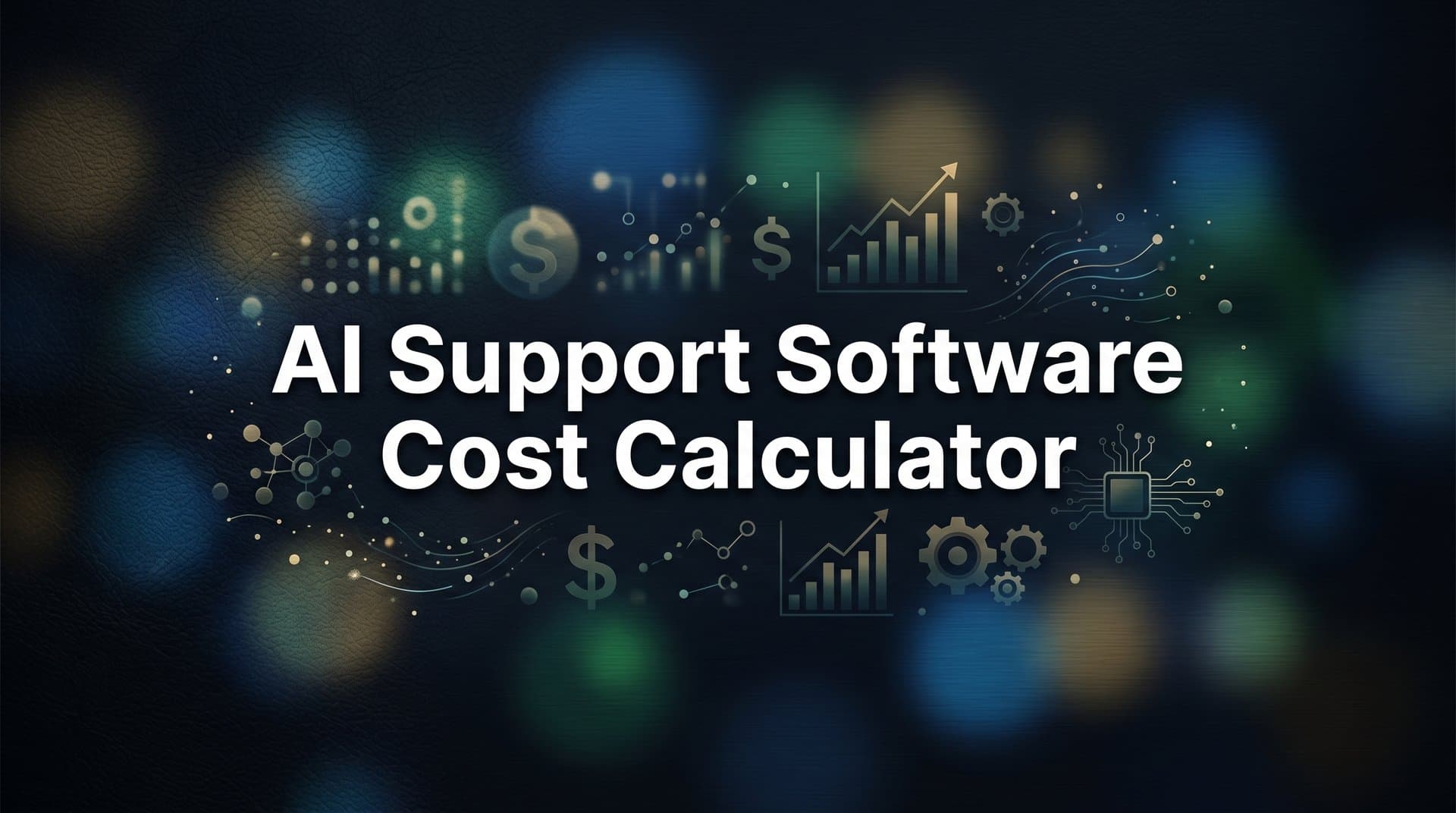 AI Support Software Cost Calculator: How to Estimate Your True ROI Before You Buy