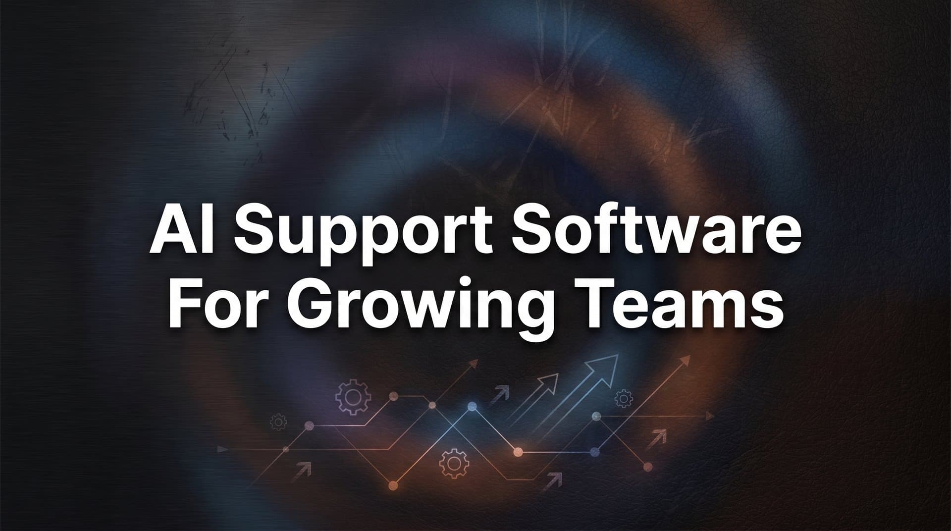 9 Best AI Support Software for Growing Teams in 2026