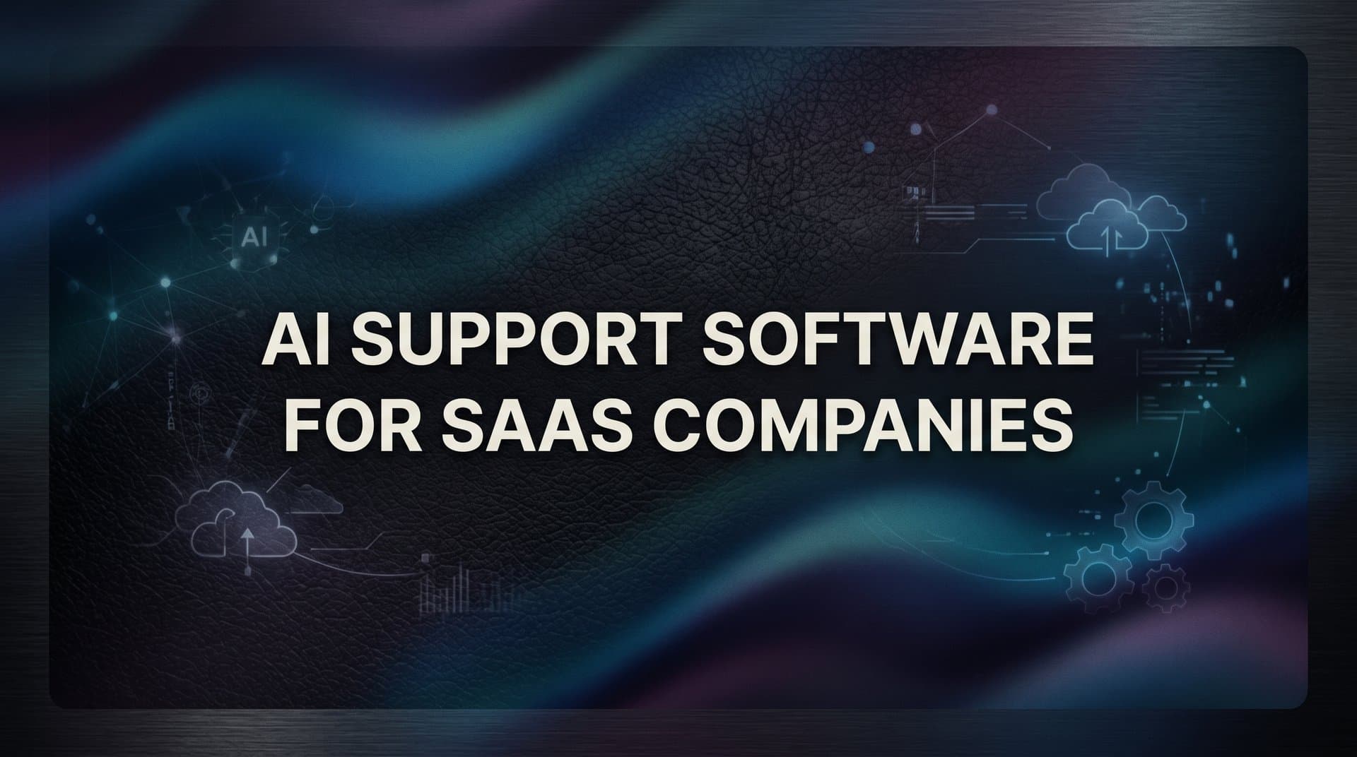 9 Best AI Support Software for SaaS Companies in 2026