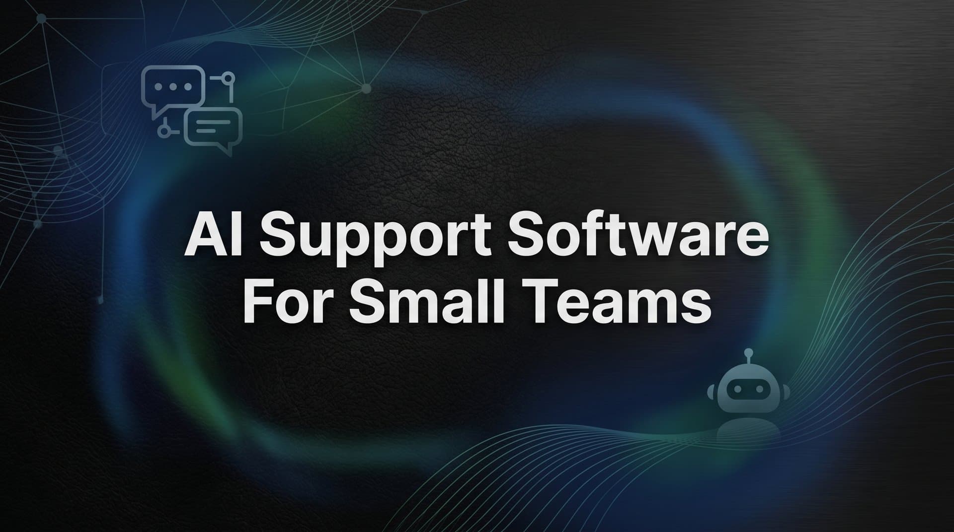 9 Best AI Support Software Tools for Small Teams in 2026