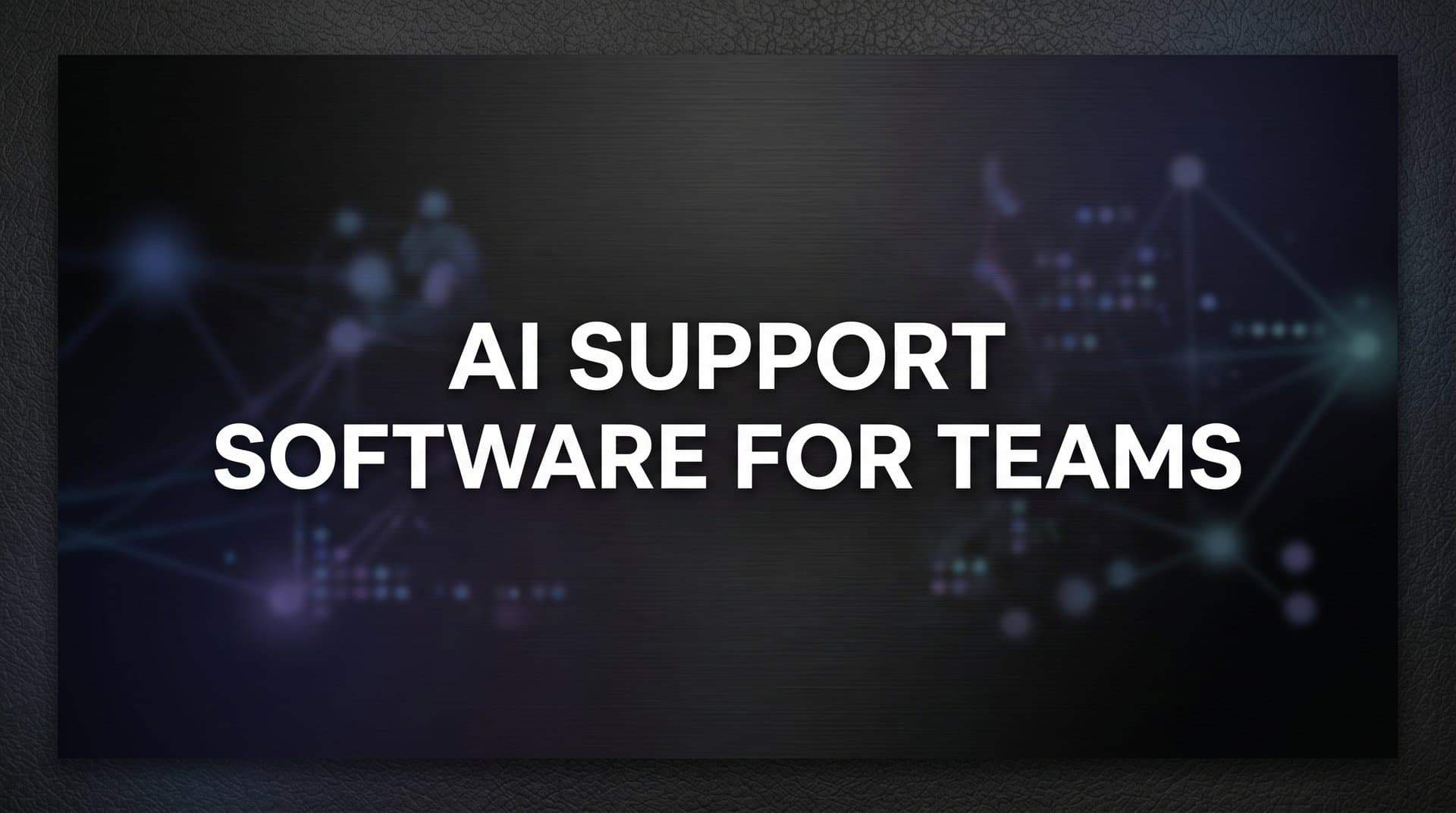 9 Best AI Support Software for Teams in 2026