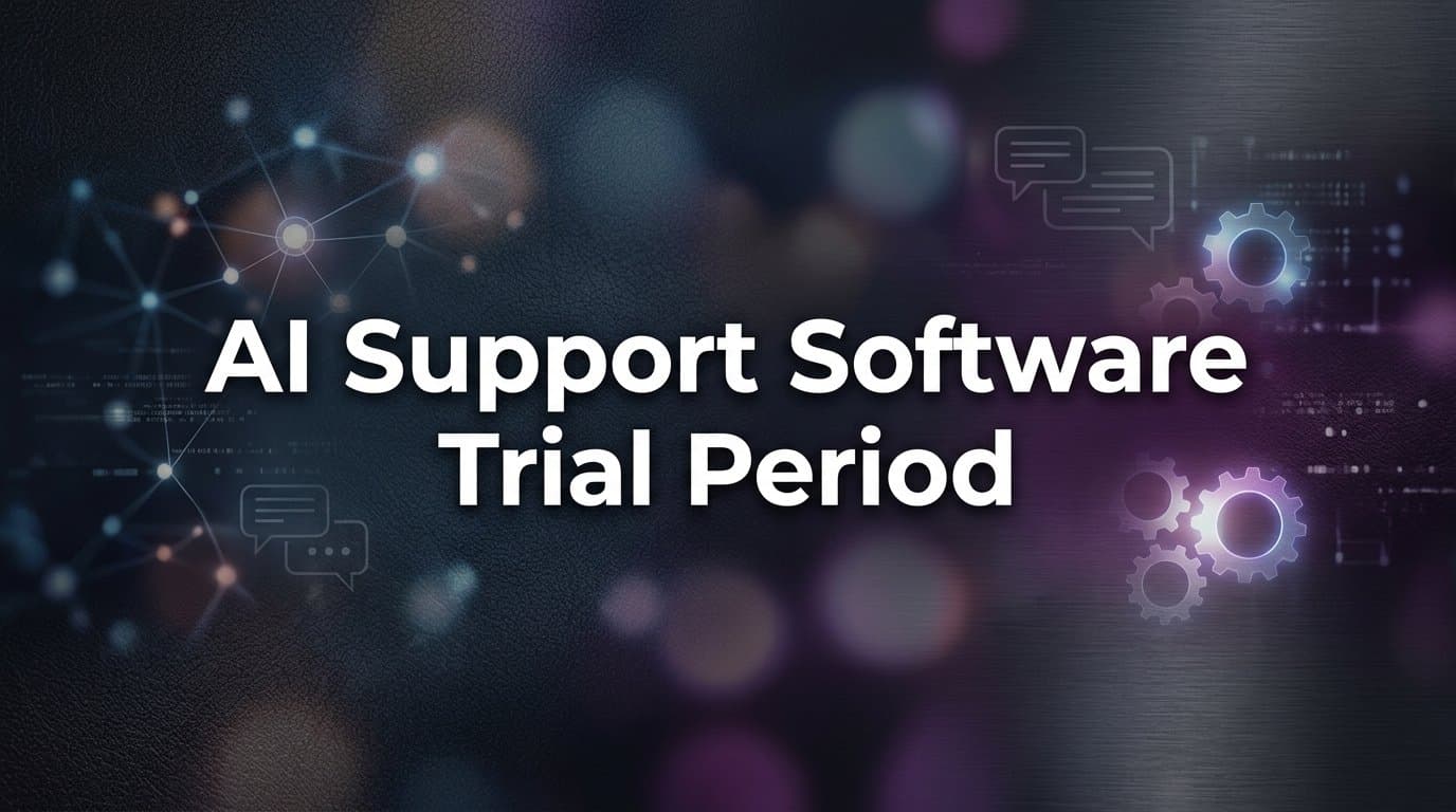 AI Support Software Trial Period: What to Test, What to Measure, and How to Decide