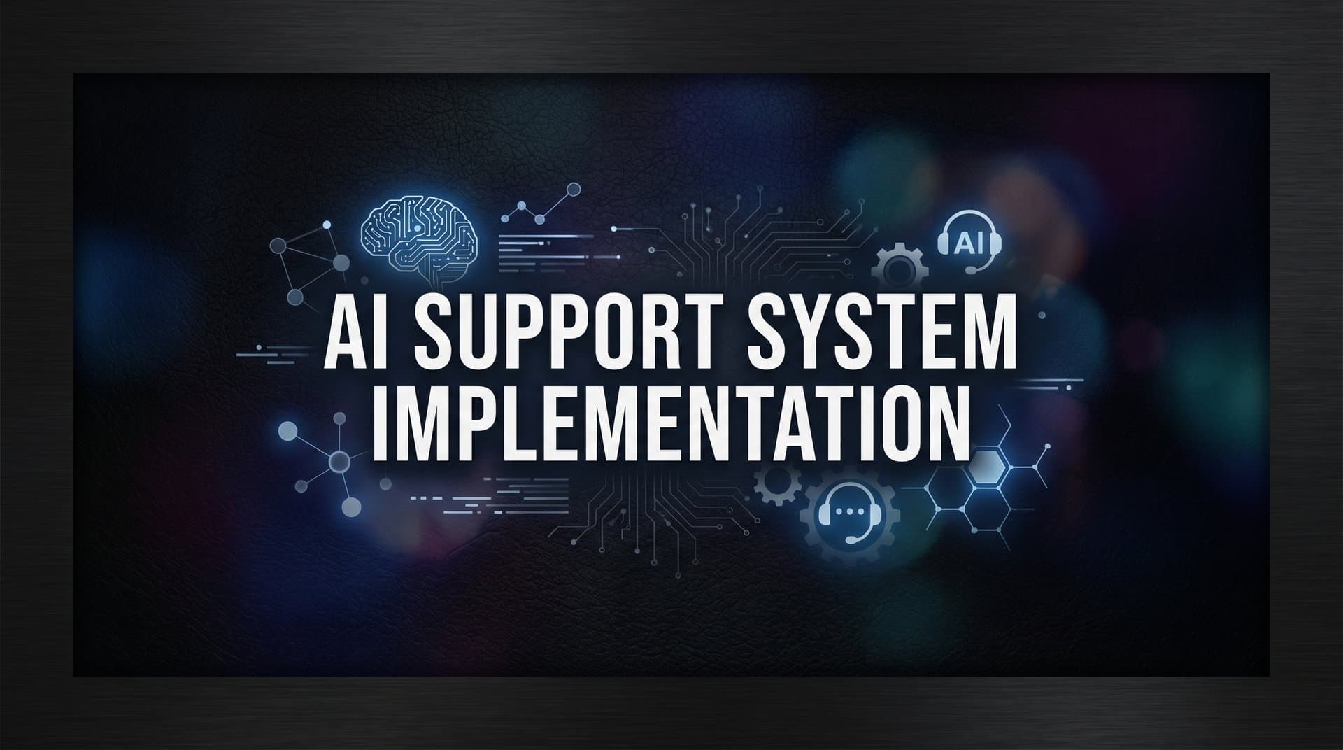 AI Support System Implementation: A Step-by-Step Guide for B2B Teams