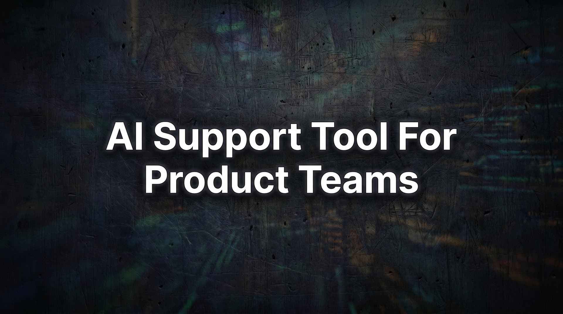 9 Best AI Support Tools for Product Teams in 2026