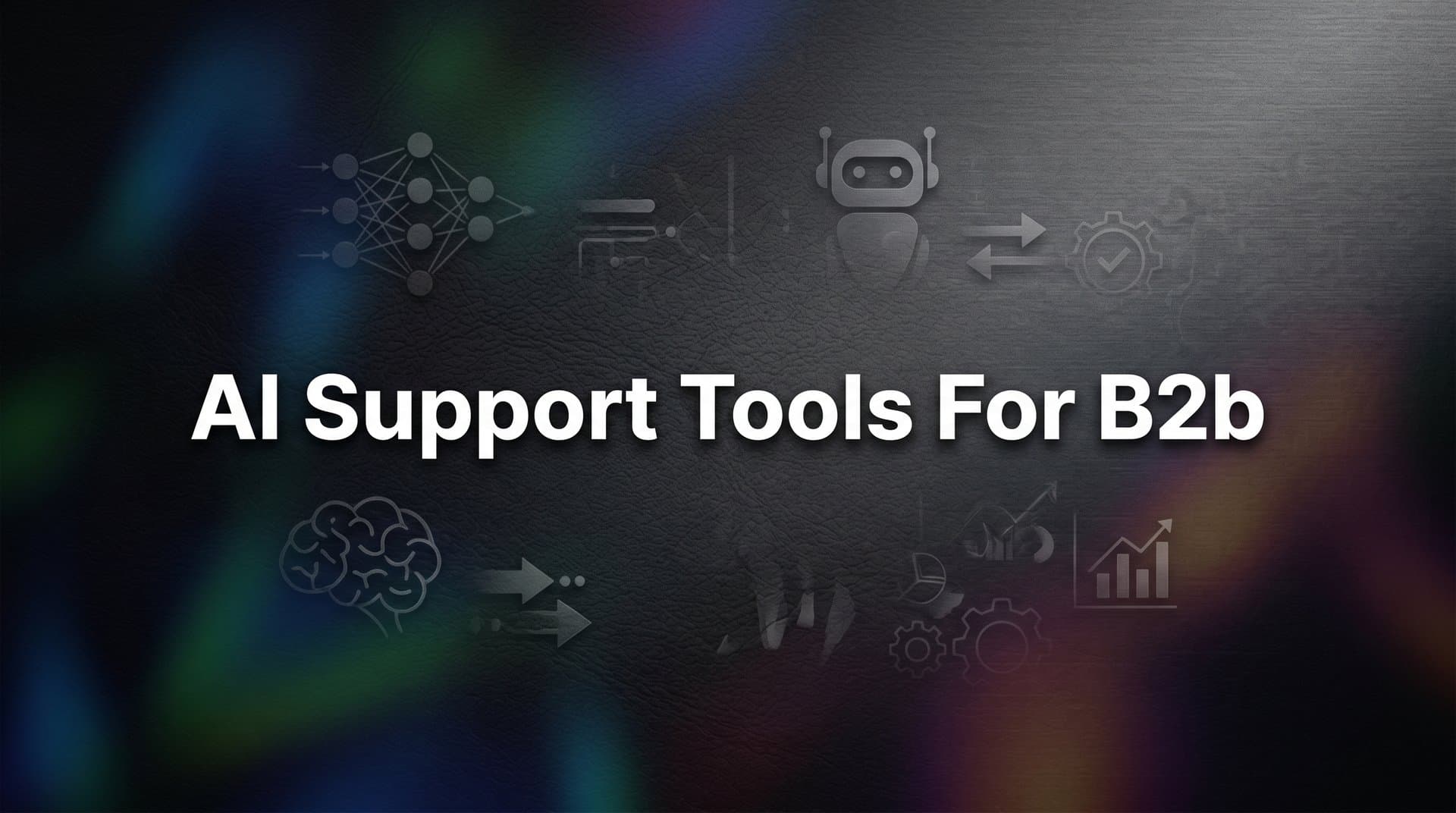 9 Best AI Support Tools for B2B Teams in 2026