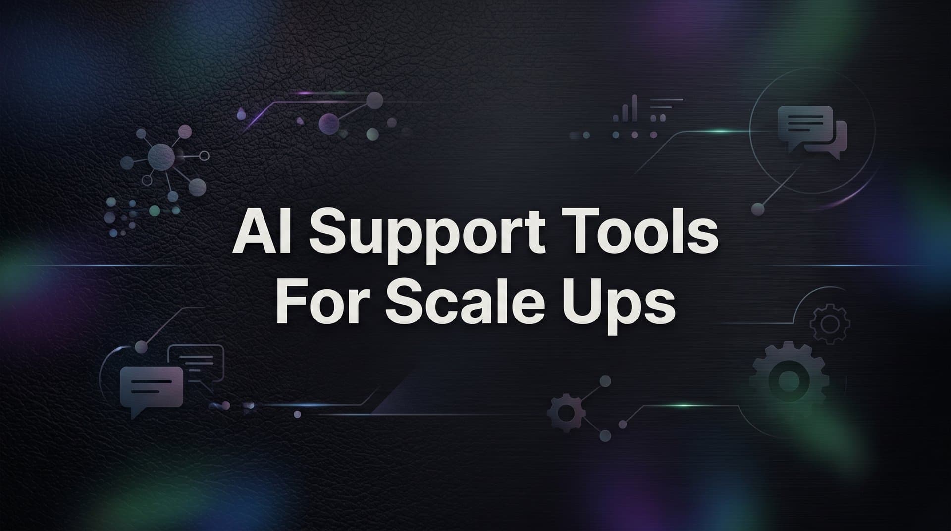 9 Best AI Support Tools for Scale-Ups in 2026