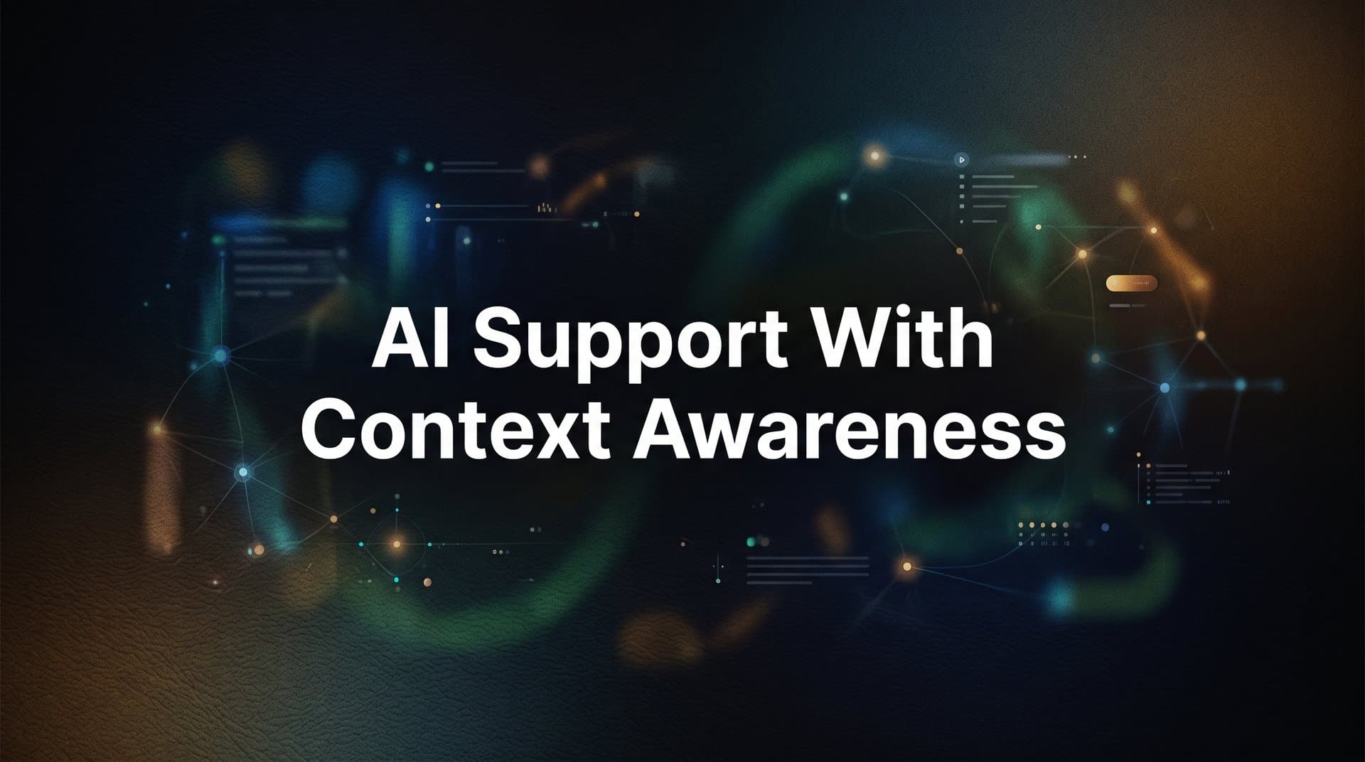 AI Support with Context Awareness: How Intelligent Agents Finally Understand Your Customers
