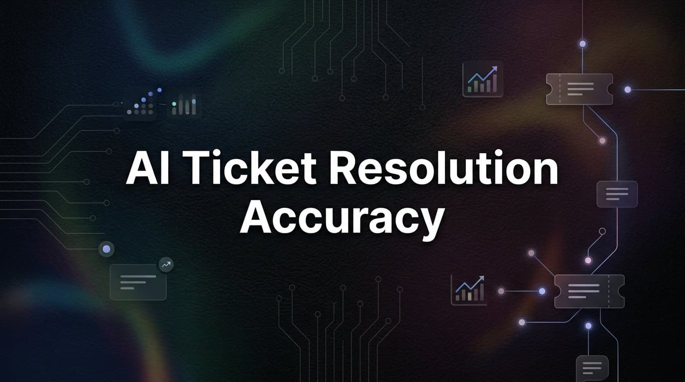 AI Ticket Resolution Accuracy: What It Means, Why It Matters, and How to Improve It