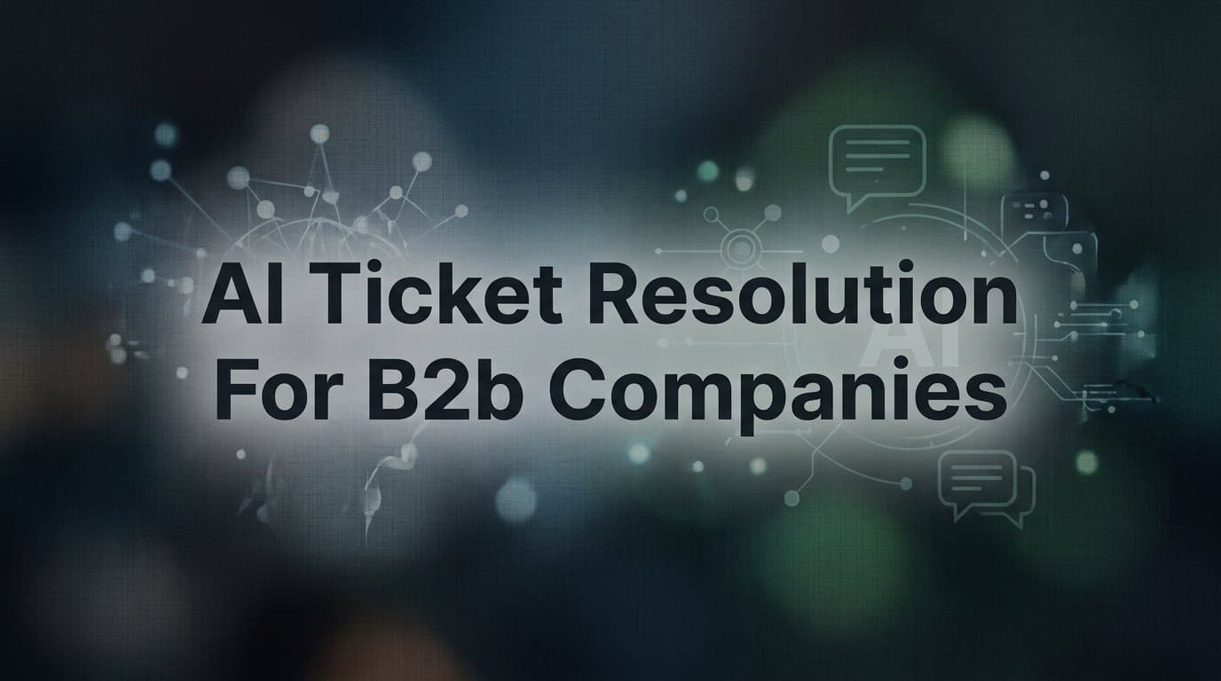 8 Best AI Ticket Resolution Tools for B2B Companies in 2026