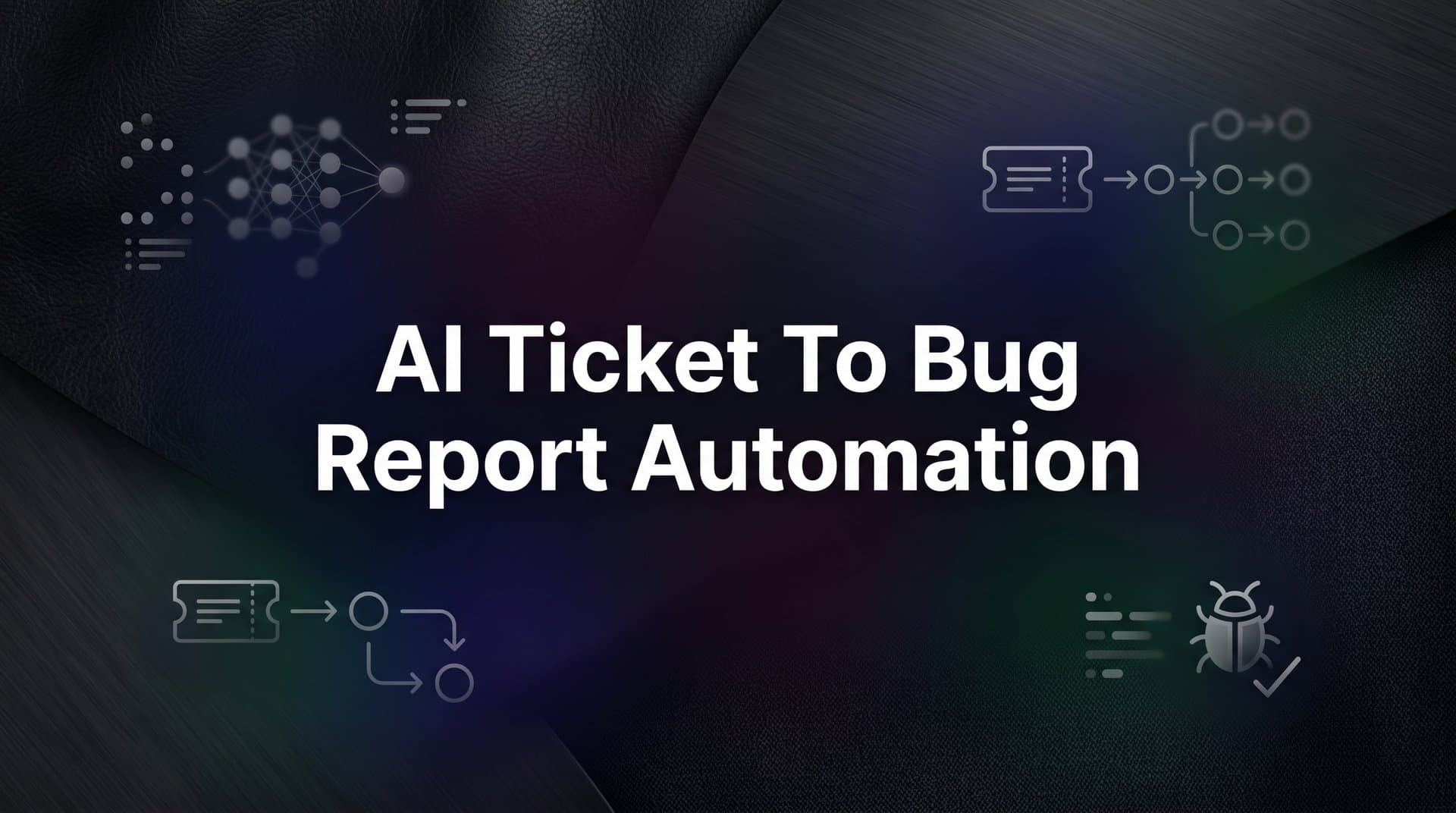 How to Automate Bug Reports from Support Tickets Using AI: A Step-by-Step Guide