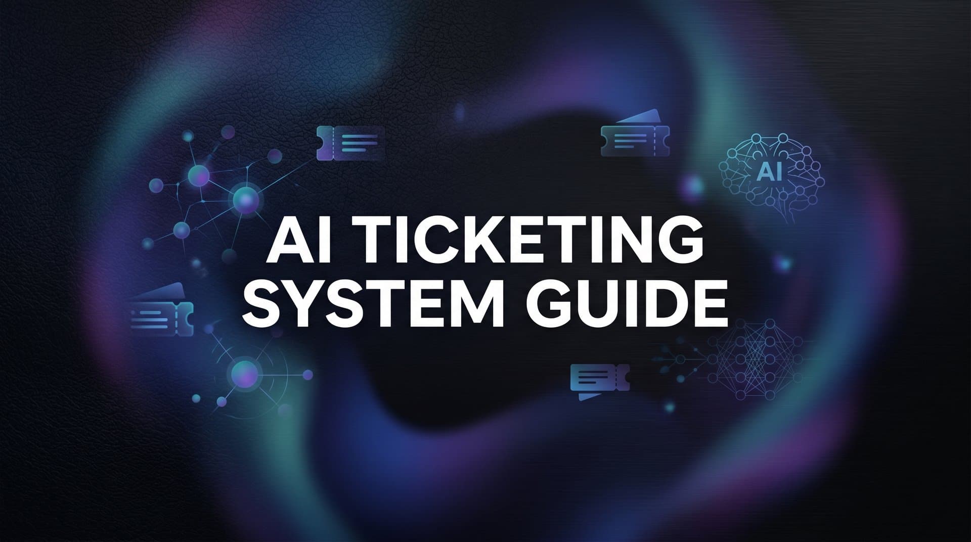 AI Ticketing System Guide: How to Set Up, Configure, and Scale Intelligent Support
