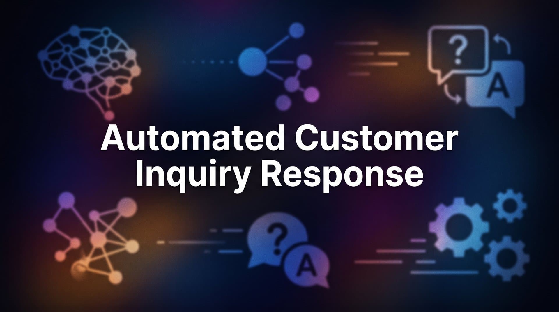 How to Set Up Automated Customer Inquiry Response: A Step-by-Step Guide