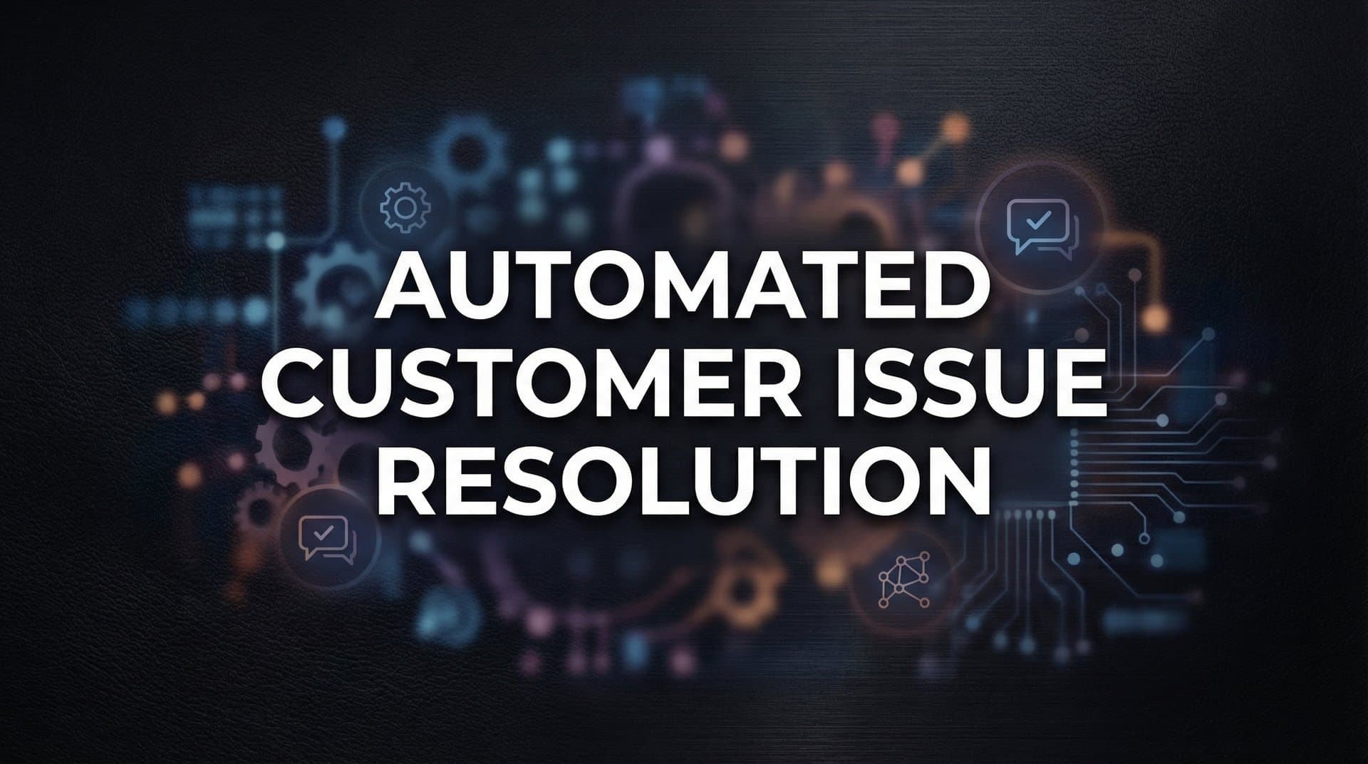 Automated Customer Issue Resolution: How AI Transforms Support Operations