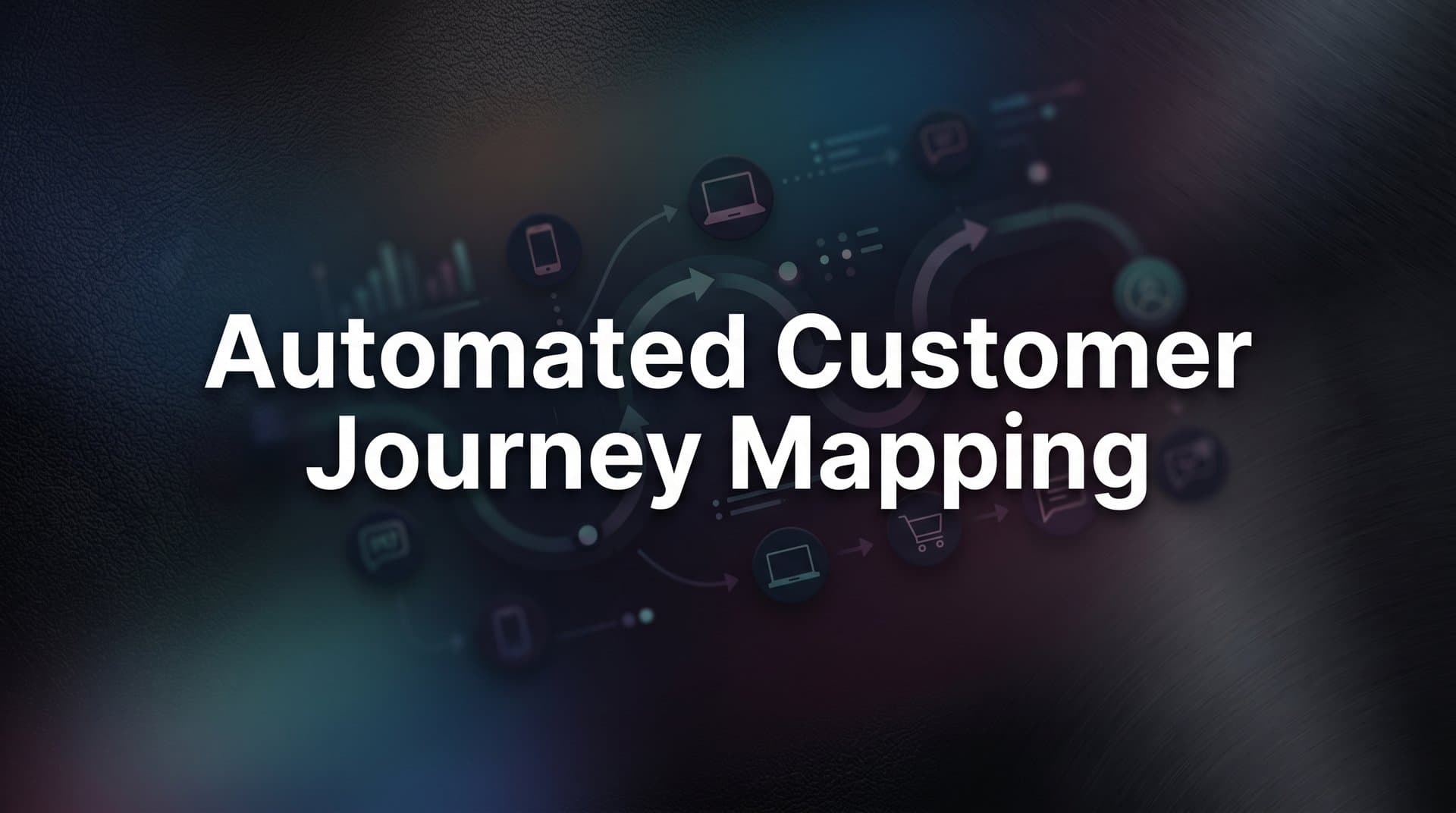 How to Build Automated Customer Journey Maps: A Step-by-Step Guide