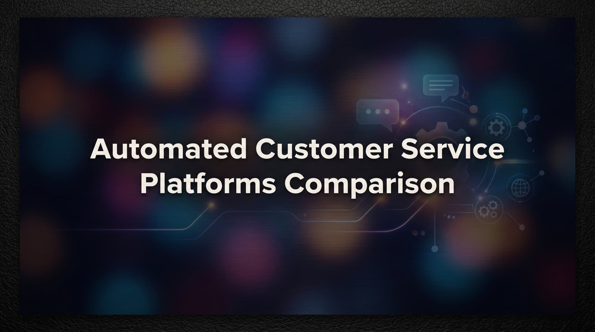 9 Best Automated Customer Service Platforms Compared for 2026