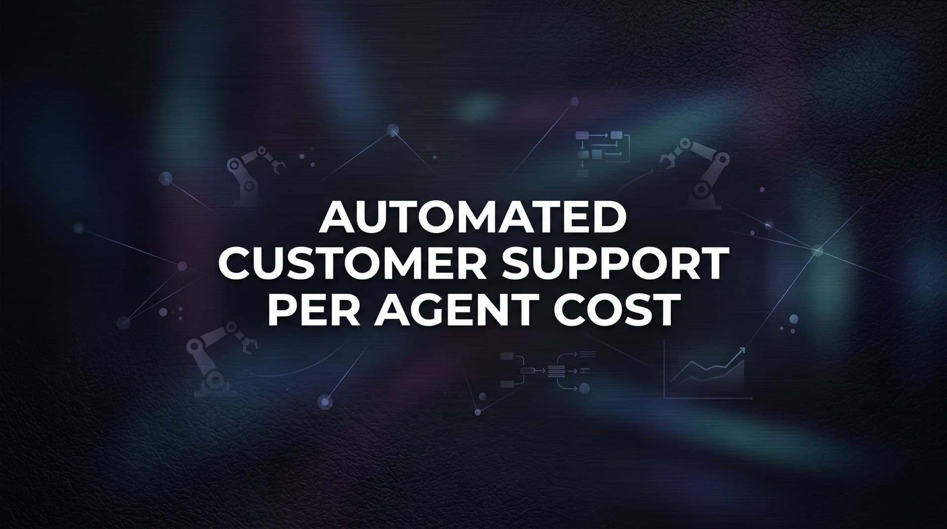 Automated Customer Support Per Agent Cost: What You're Actually Paying (And What You Could Save)