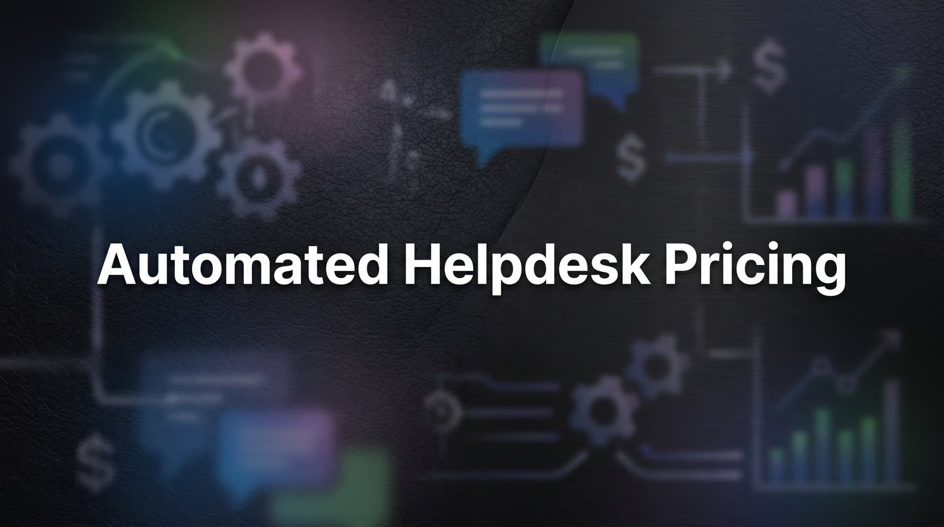 7 Proven Strategies to Evaluate and Optimize Automated Helpdesk Pricing
