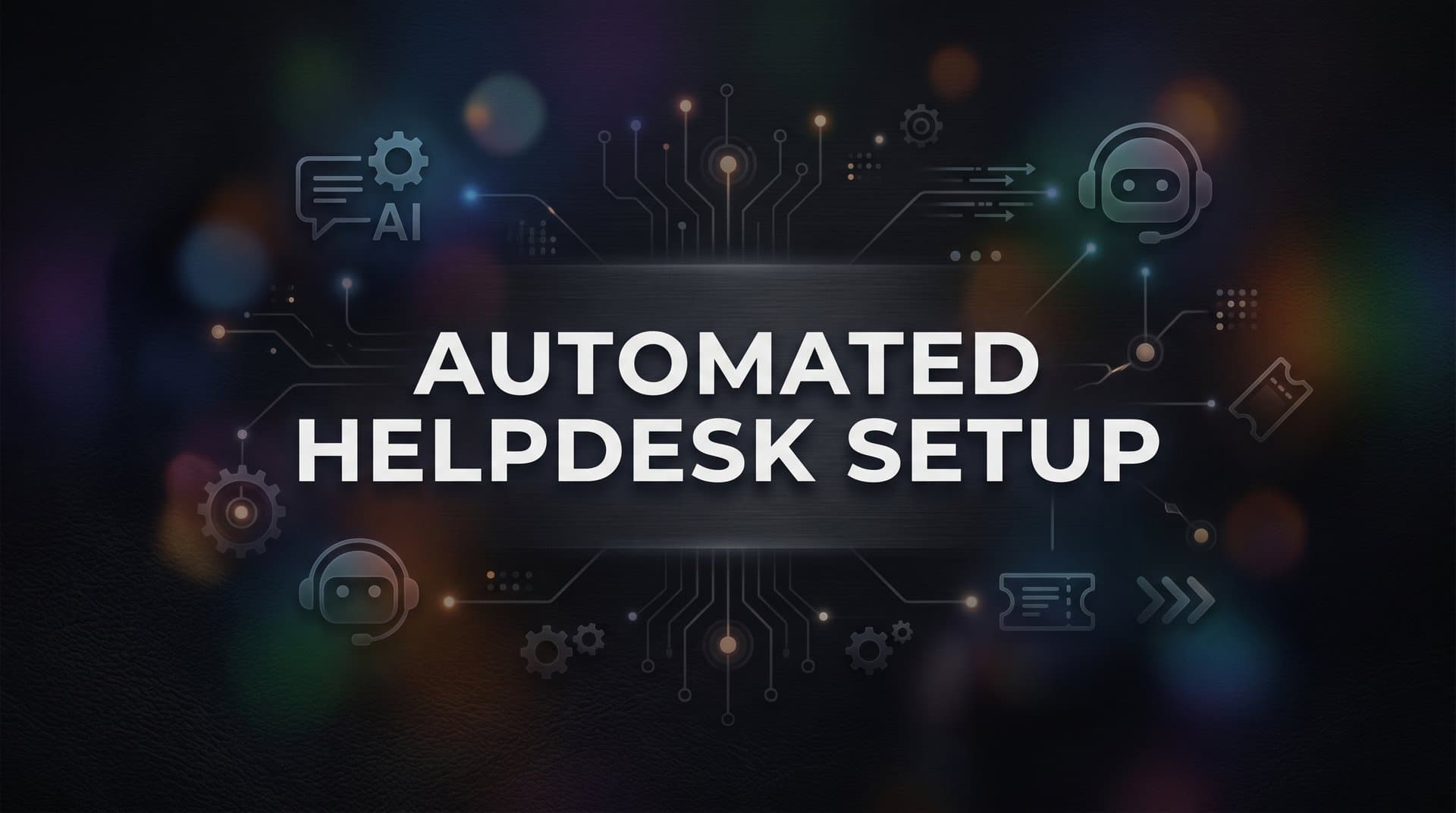 Automated Helpdesk Setup: A Step-by-Step Guide for B2B Teams
