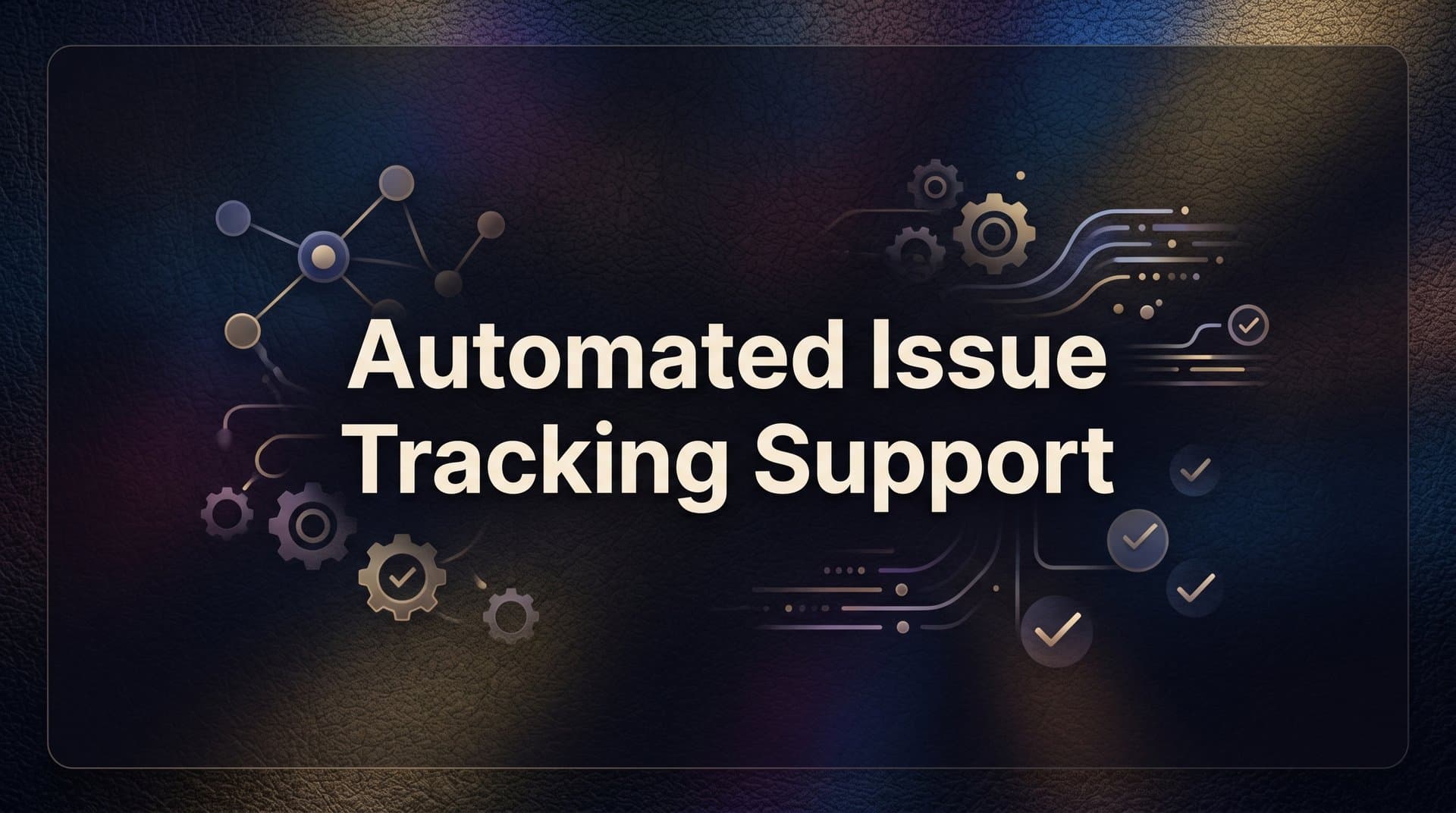 How to Set Up Automated Issue Tracking Support: A Step-by-Step Guide