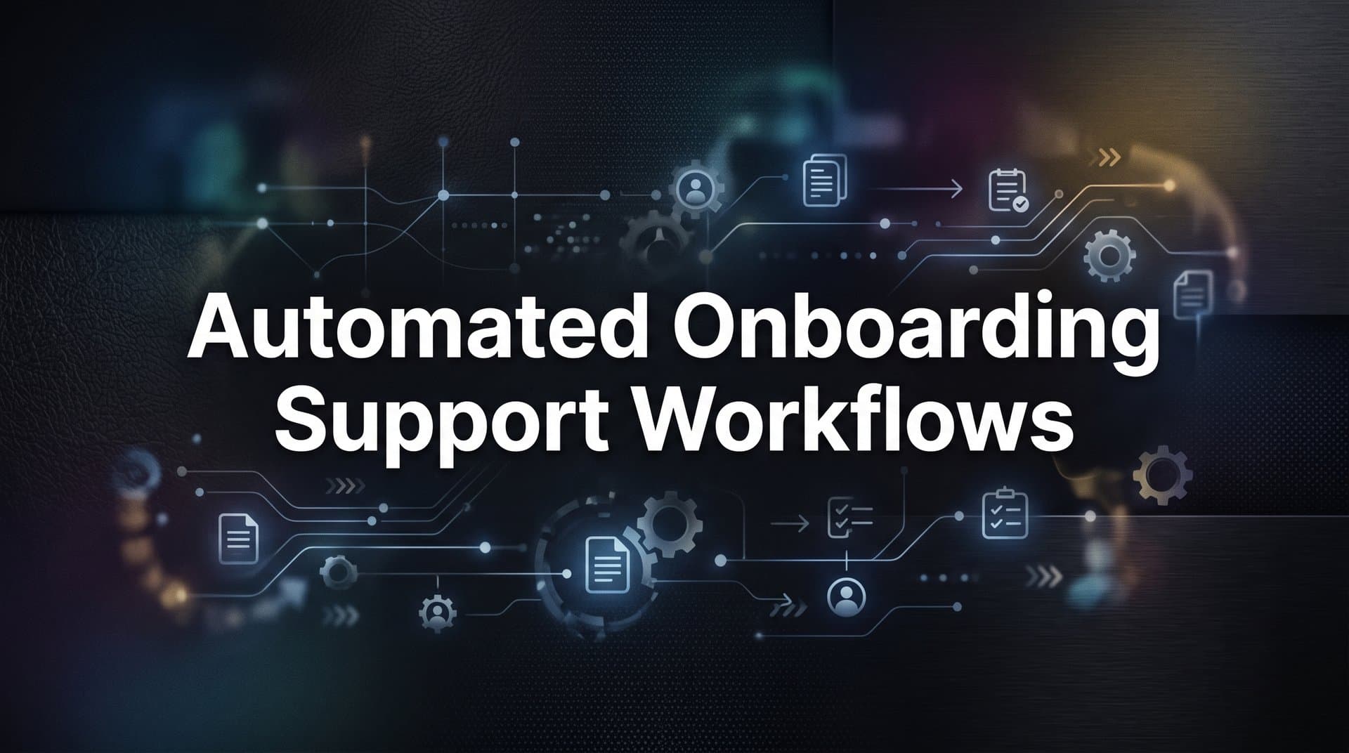 How to Build Automated Onboarding Support Workflows: A Step-by-Step Guide