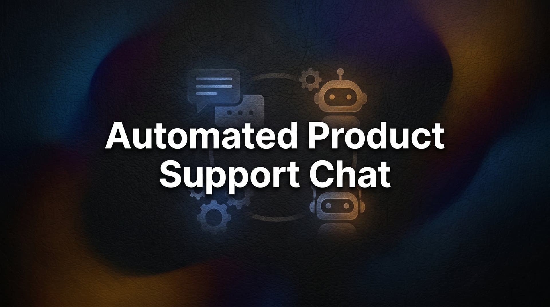 Automated Product Support Chat: How It Works and Why Your Team Needs It