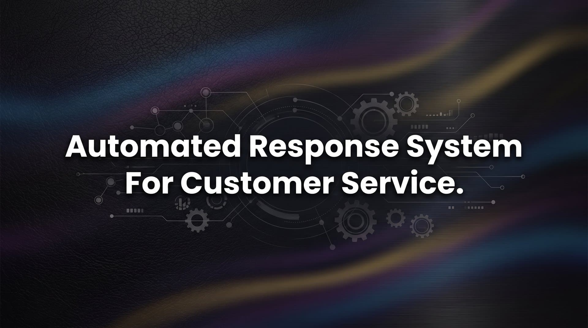Automated Response System for Customer Service: How It Works and Why It Matters