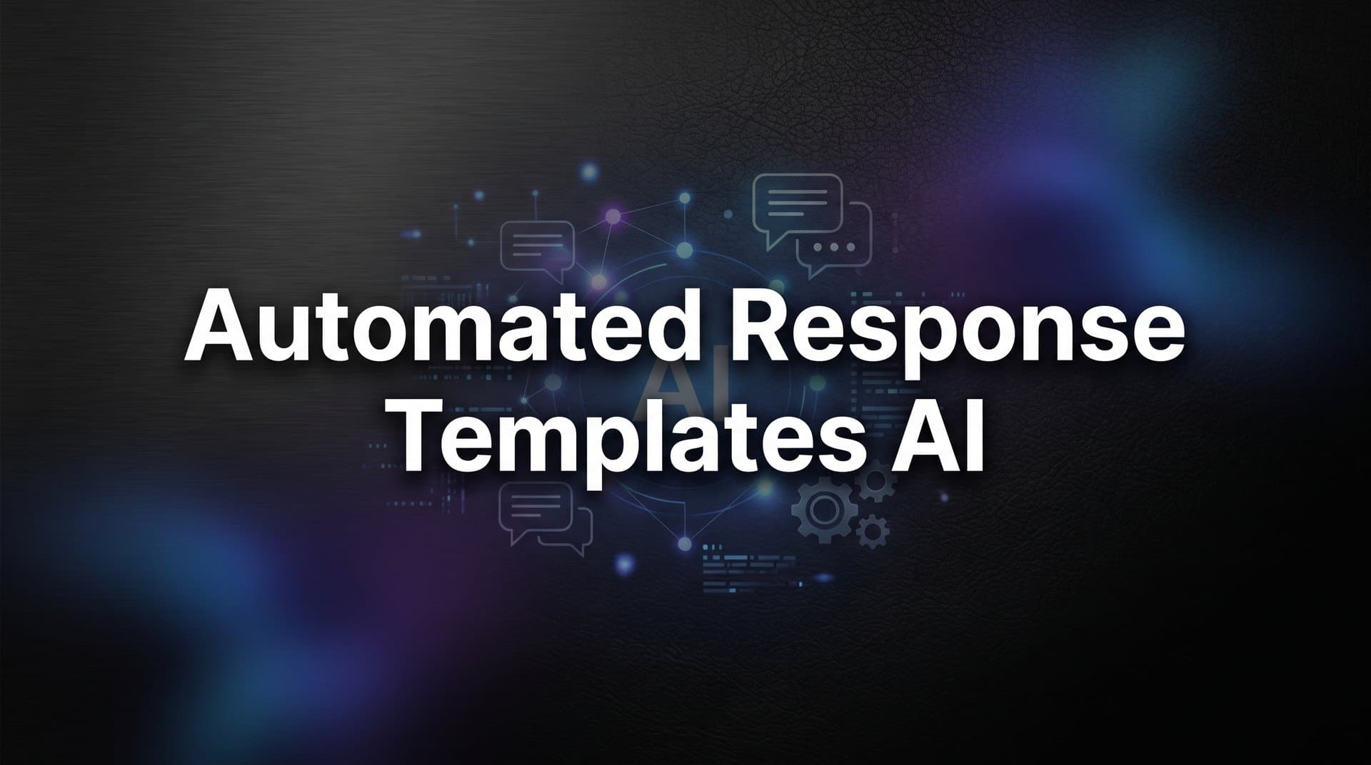 How to Build and Deploy Automated Response Templates with AI: A Step-by-Step Guide