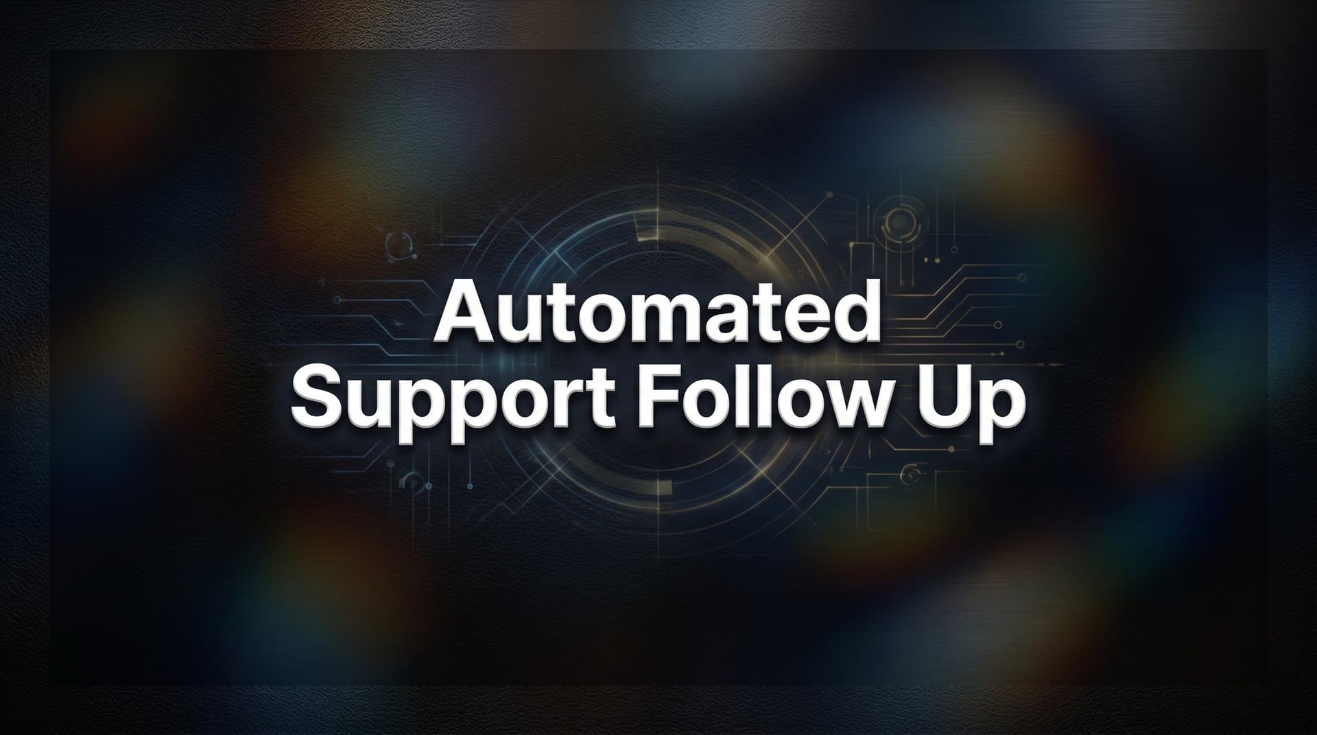 How to Set Up Automated Support Follow-Up: A Step-by-Step Guide for B2B Teams