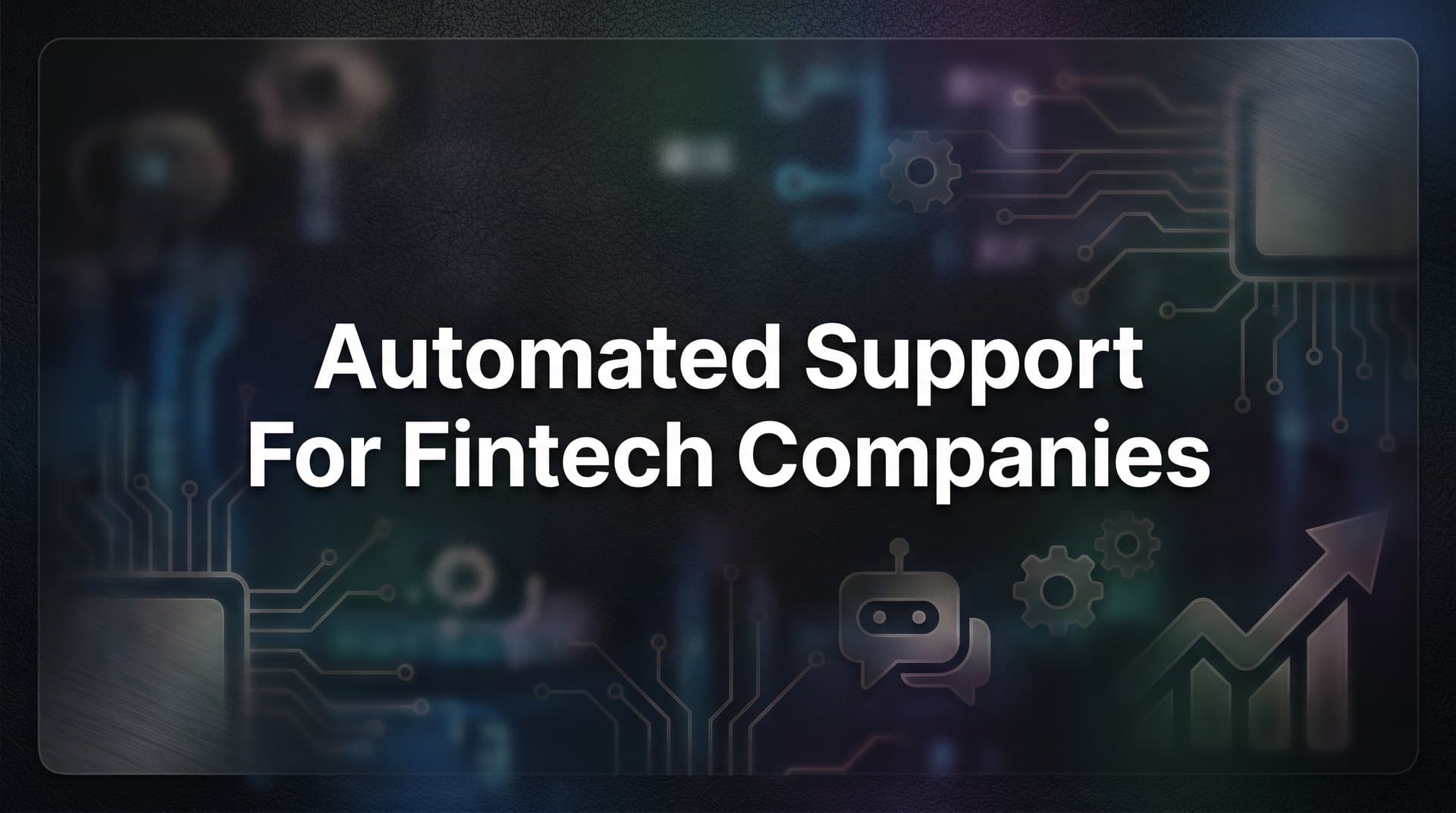 Automated Support for Fintech Companies: How AI Is Reshaping Financial Customer Service