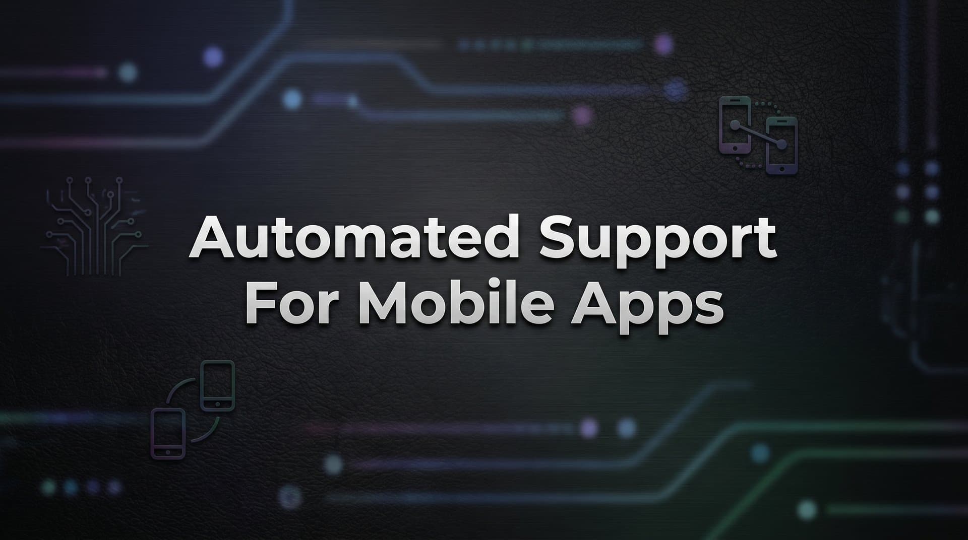 9 Best Tools for Automated Support for Mobile Apps in 2026