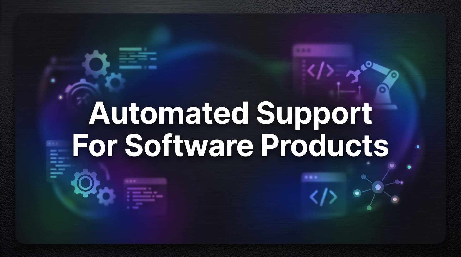 Automated Support for Software Products: How It Works and Why It Matters