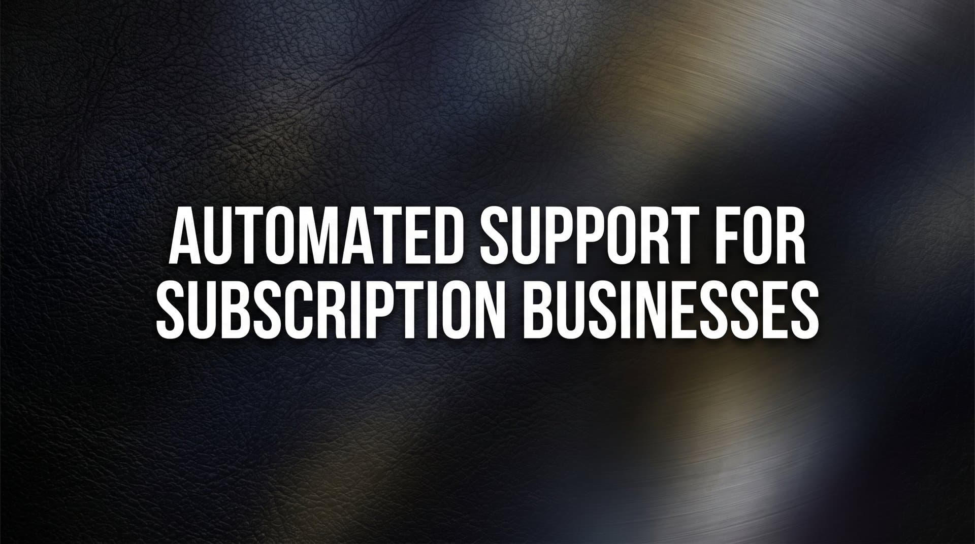 7 Proven Strategies for Automated Support in Subscription Businesses