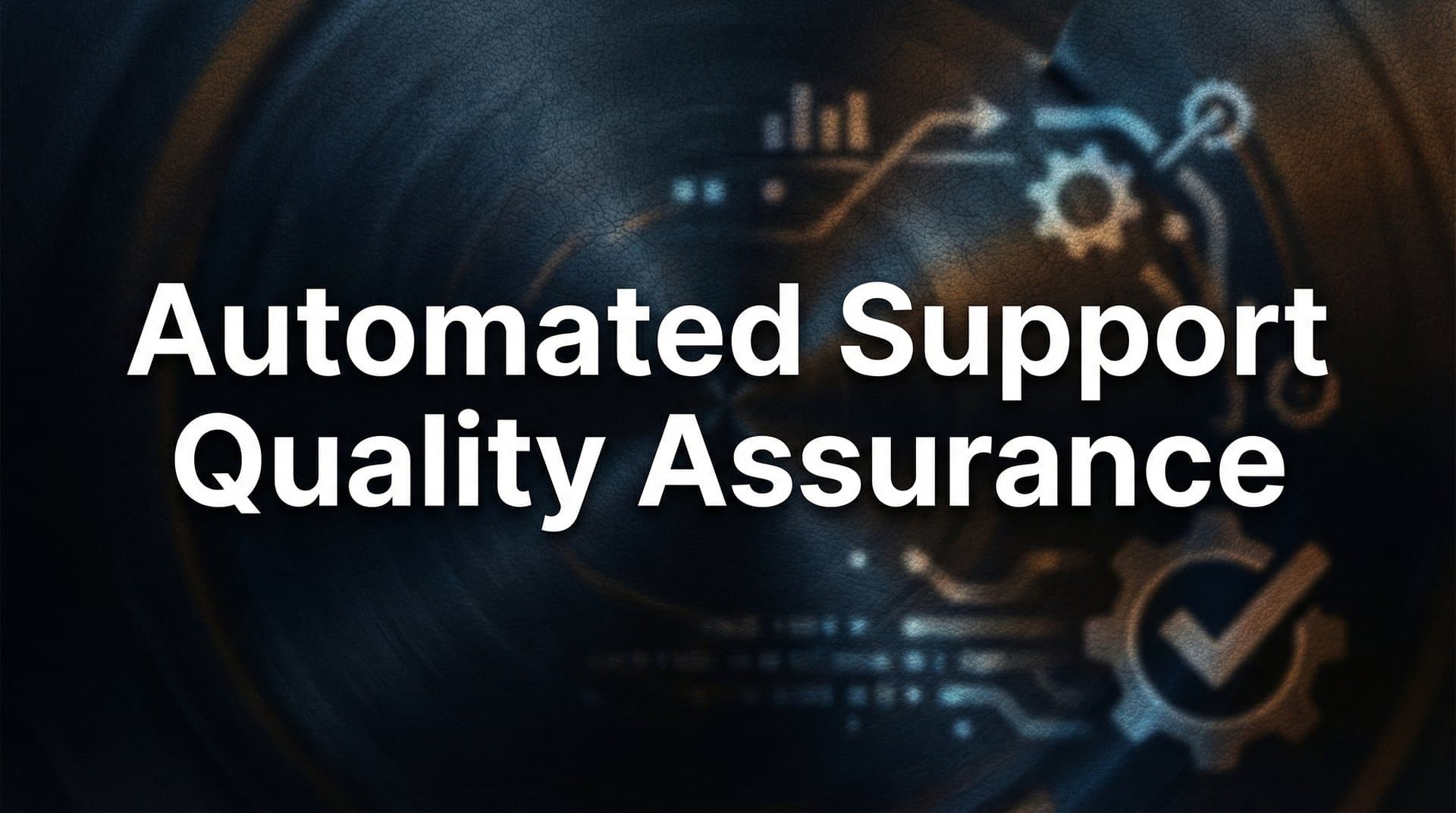8 Proven Strategies for Automated Support Quality Assurance That Actually Work