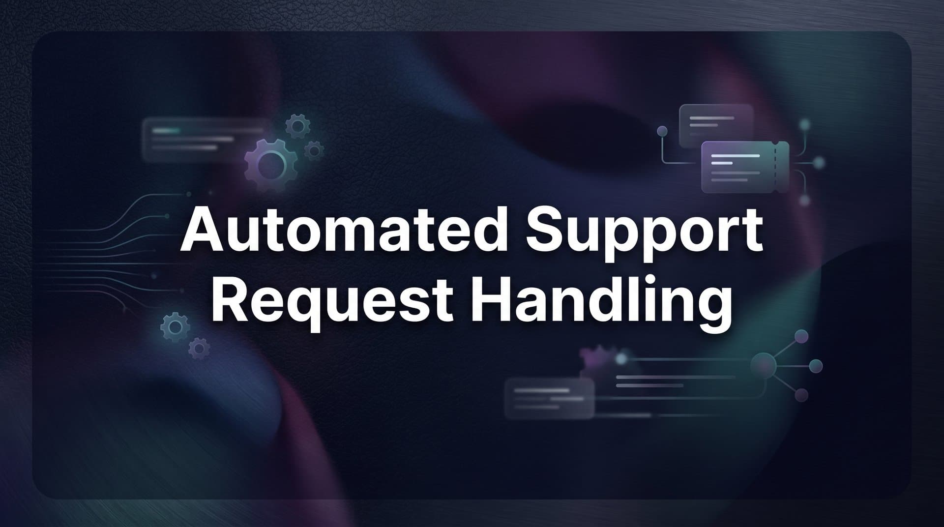 Automated Support Request Handling: How It Works and Why It Matters