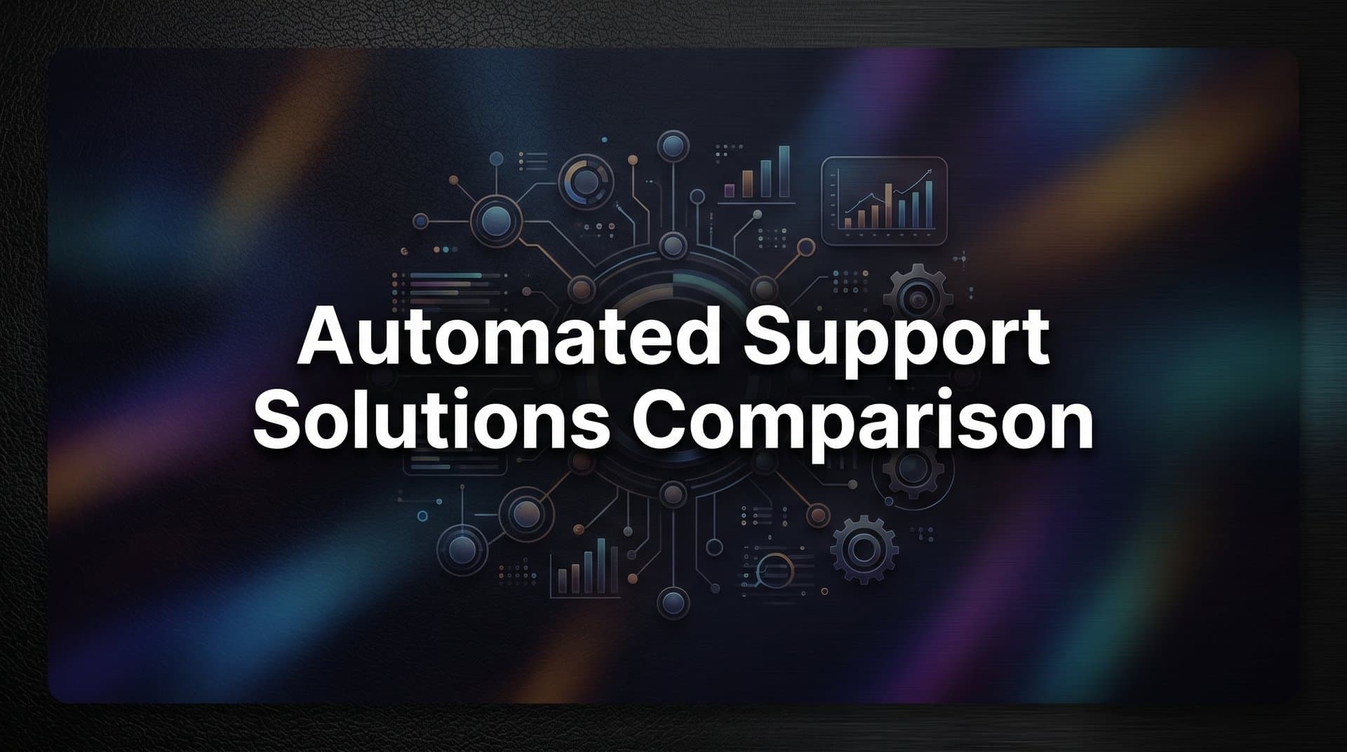 9 Best Automated Support Solutions Compared for B2B Teams in 2026