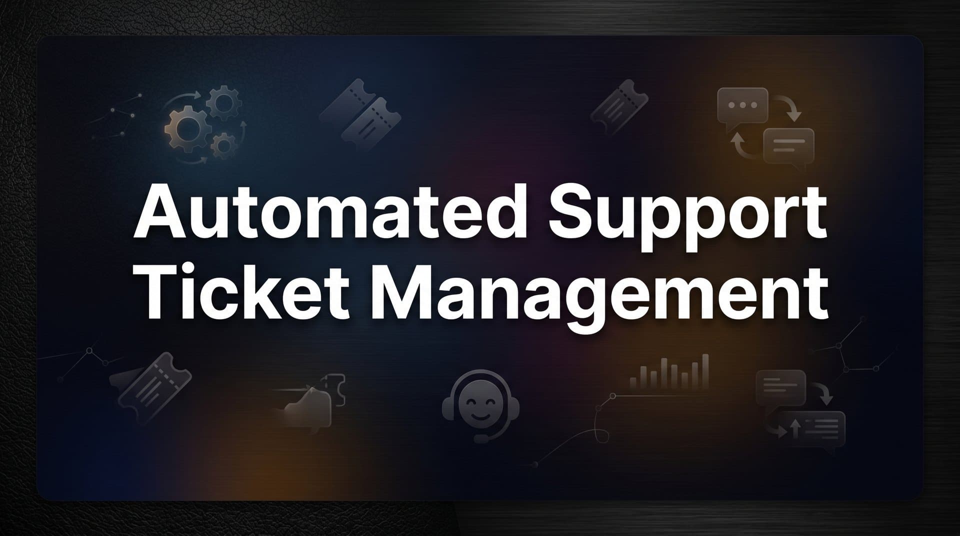 How to Set Up Automated Support Ticket Management: A Step-by-Step Guide