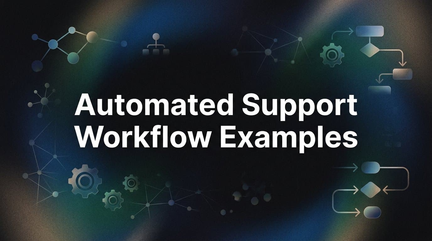 7 Automated Support Workflow Examples That Actually Scale