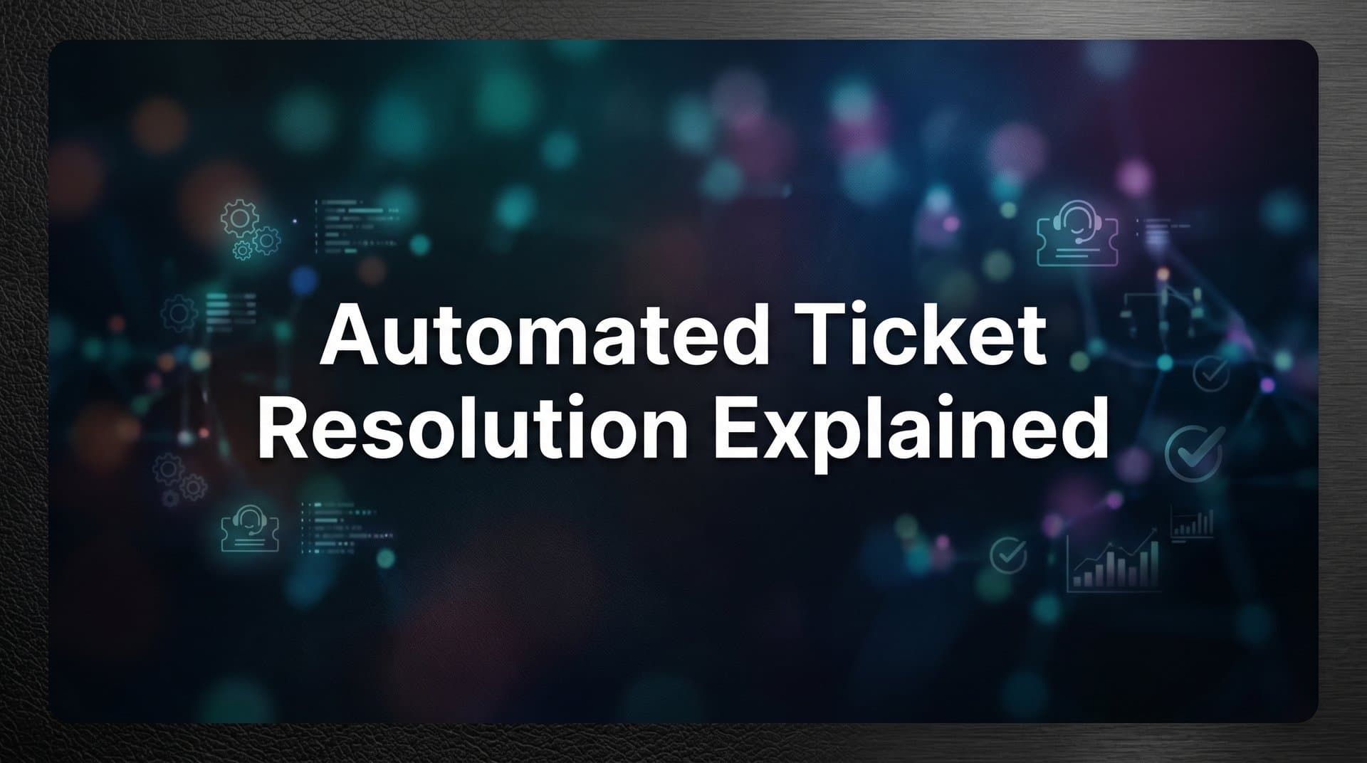 Automated Ticket Resolution Explained: How AI Handles Support at Scale