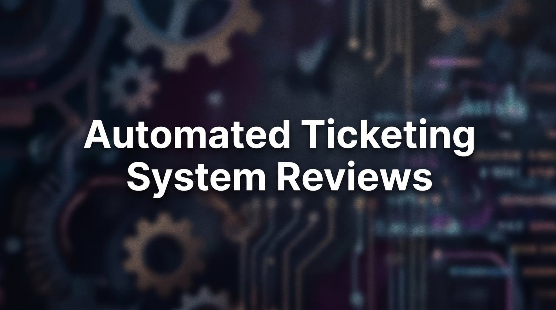9 Best Automated Ticketing Systems Reviewed for 2026