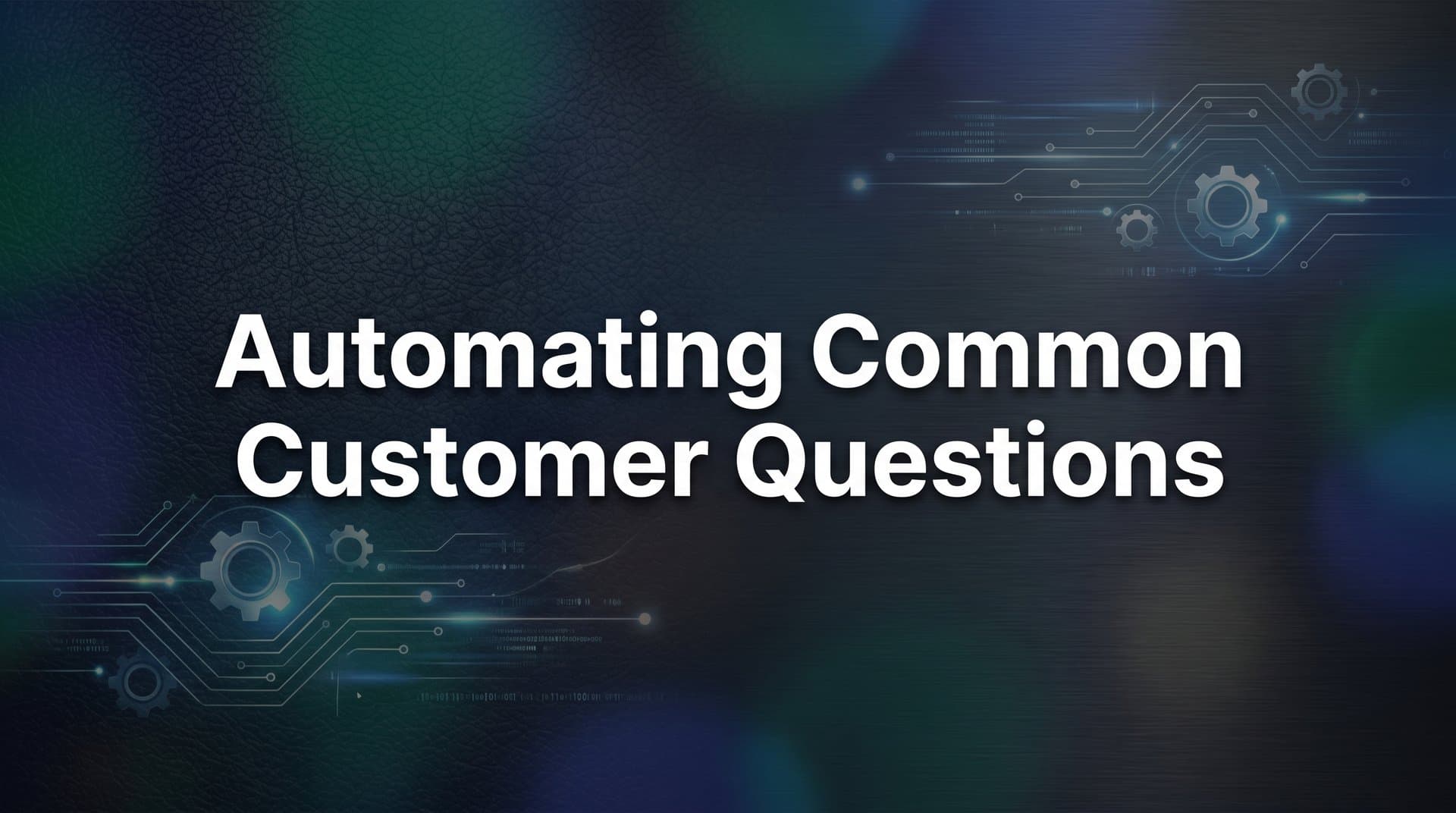 Automating Common Customer Questions: A Step-by-Step Guide for B2B SaaS Teams