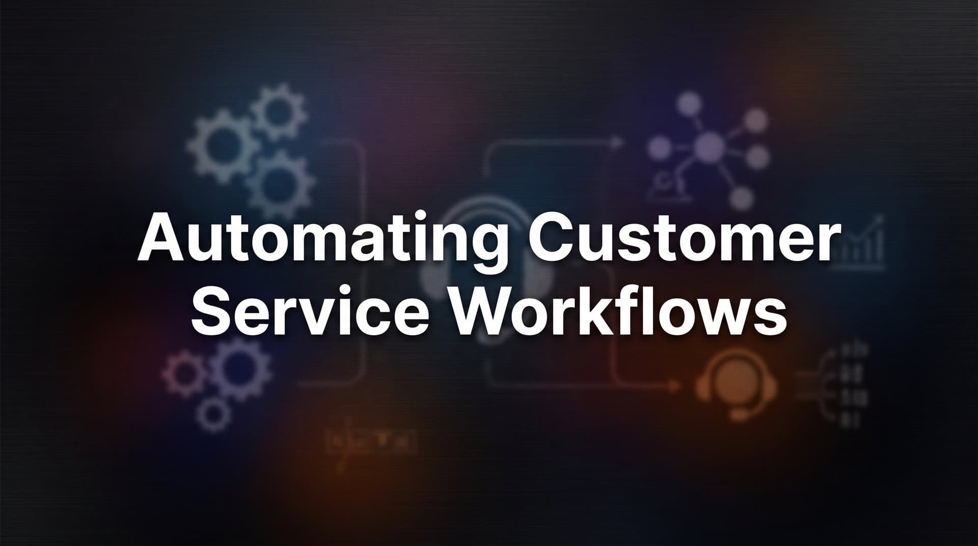 Automating Customer Service Workflows: A Step-by-Step Guide for B2B Teams