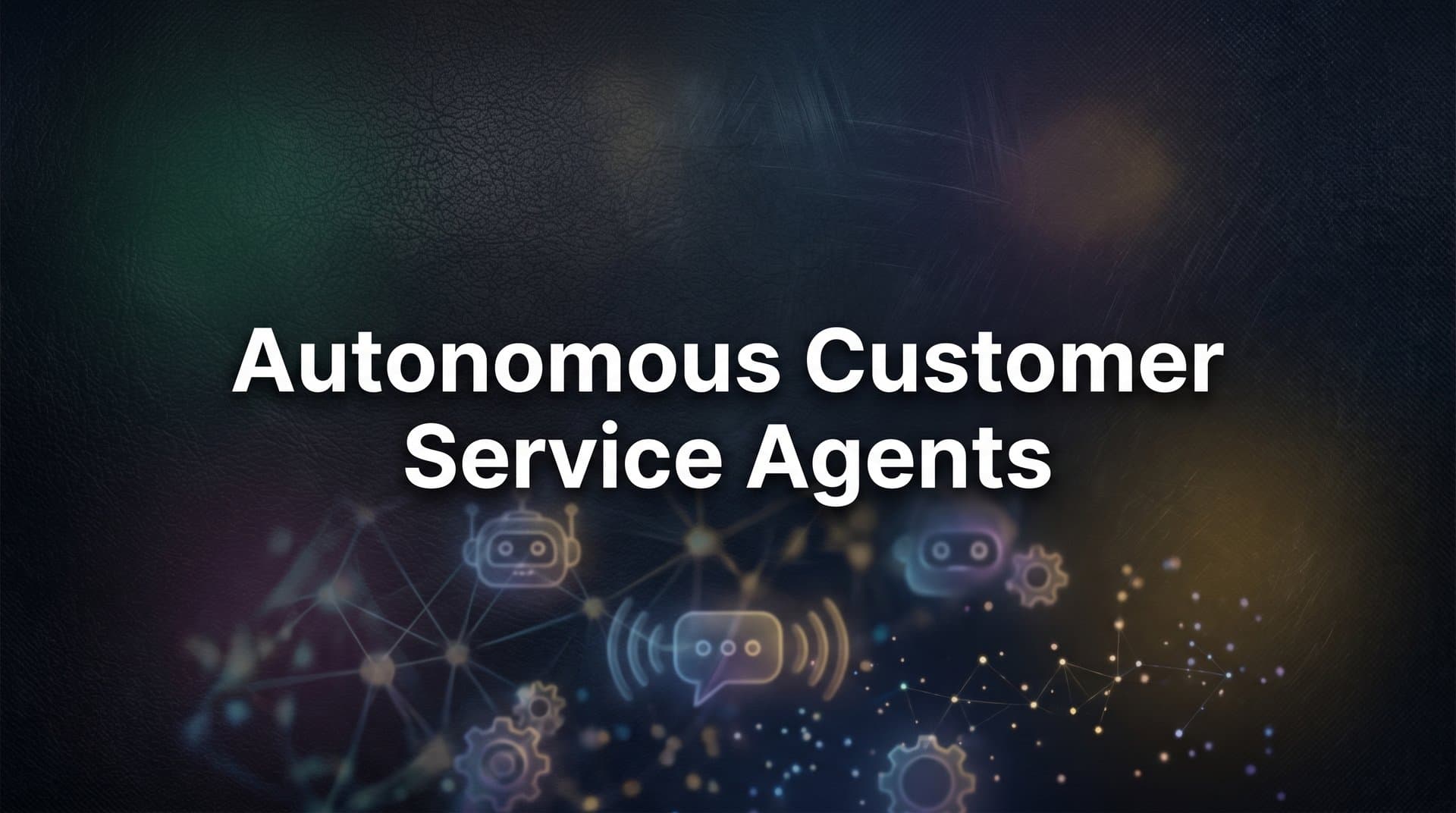 Autonomous Customer Service Agents: How AI Is Resolving Tickets Without Human Intervention