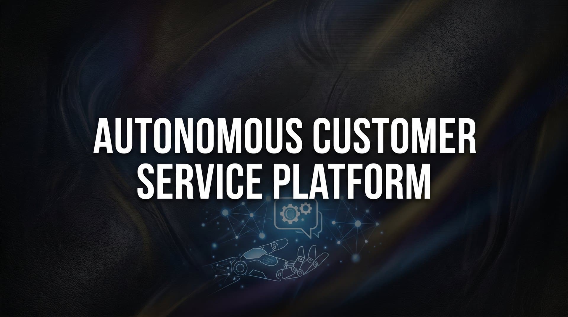 Autonomous Customer Service Platform: What It Is, How It Works, and Why It Matters